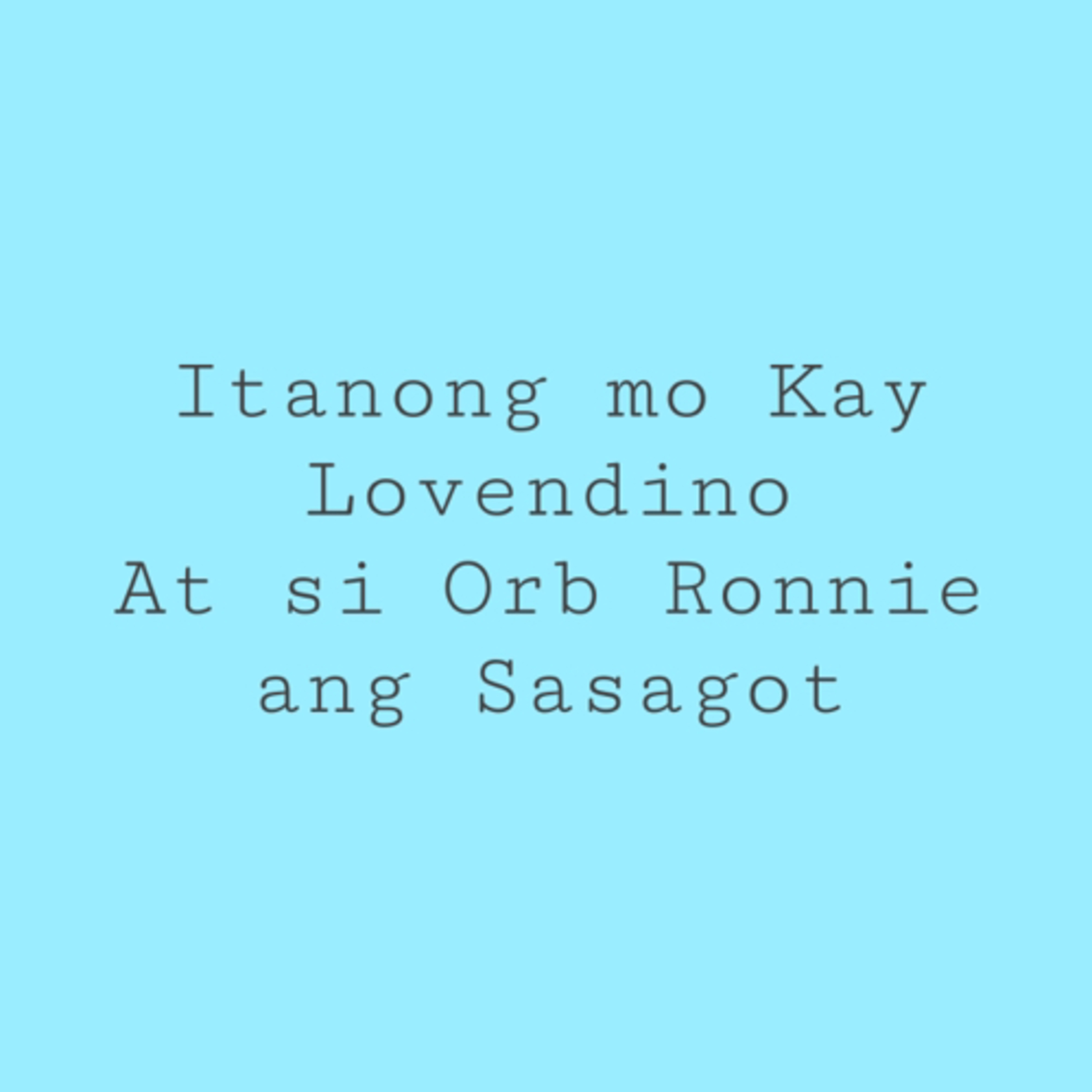 Itanong Mo Kay Lovendino, At si Orb Ronnie ang Sasagot cover art