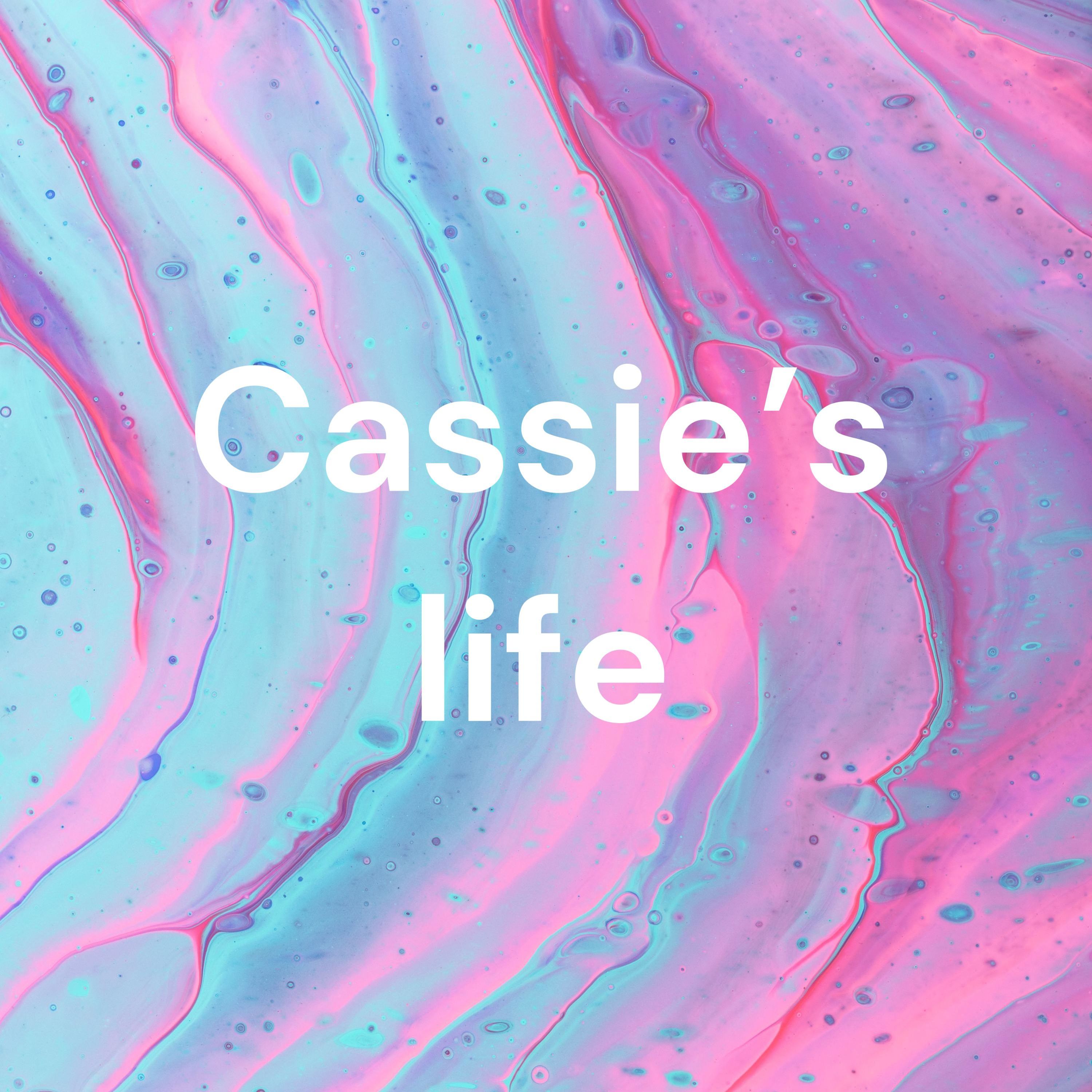 Cassie's life