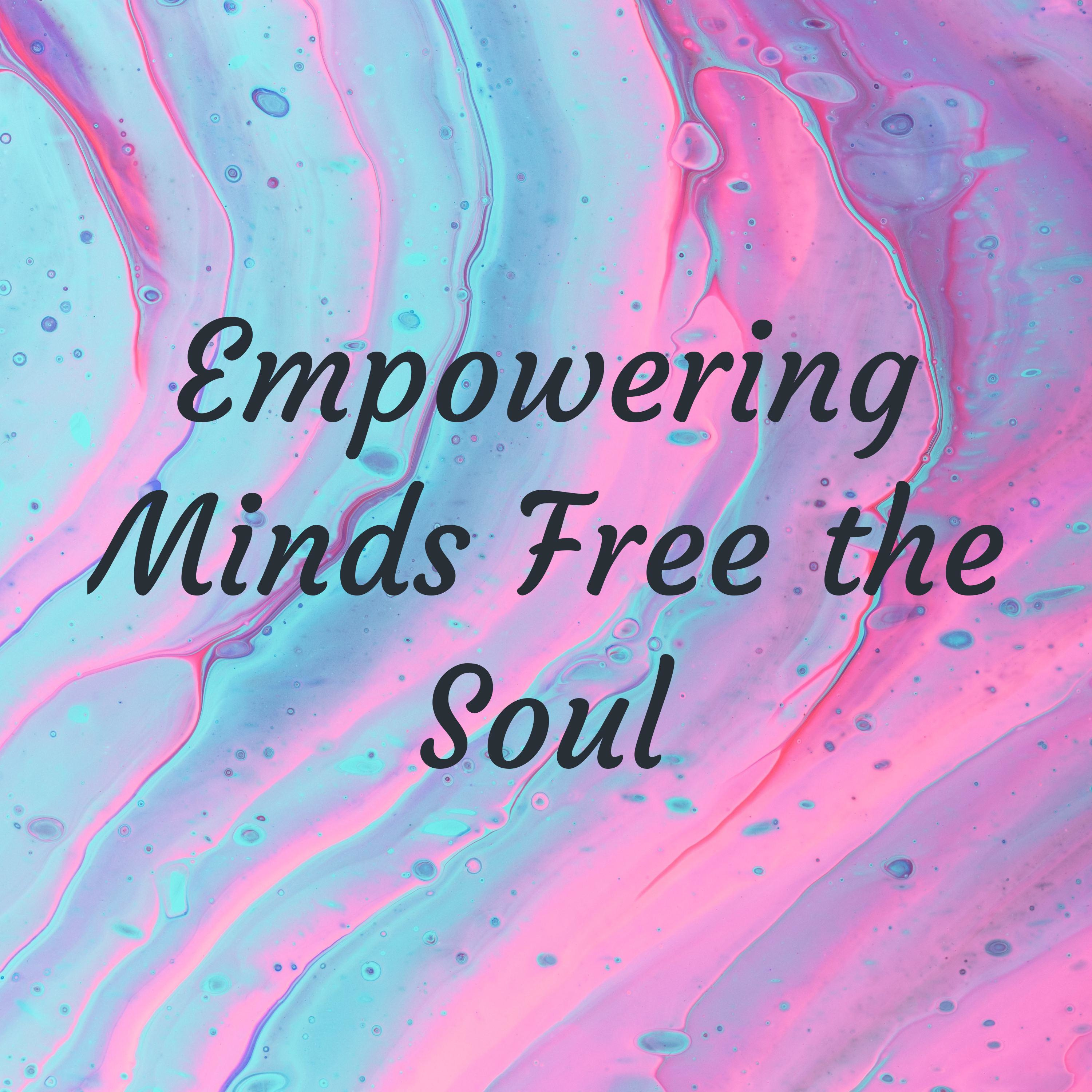 Empowering Minds Free the Soul cover art