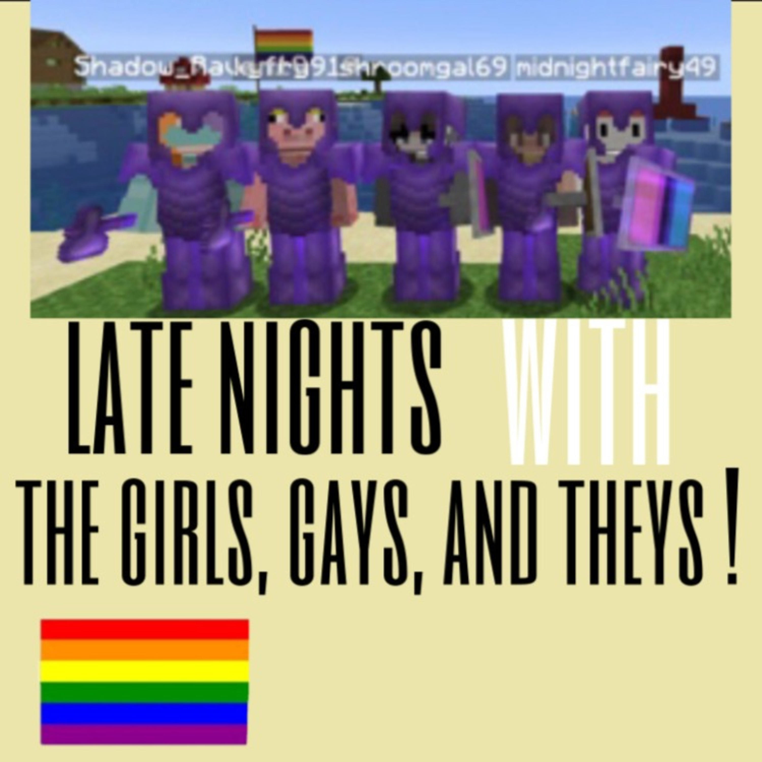 late nights with the girls, gays, and theys ! cover art