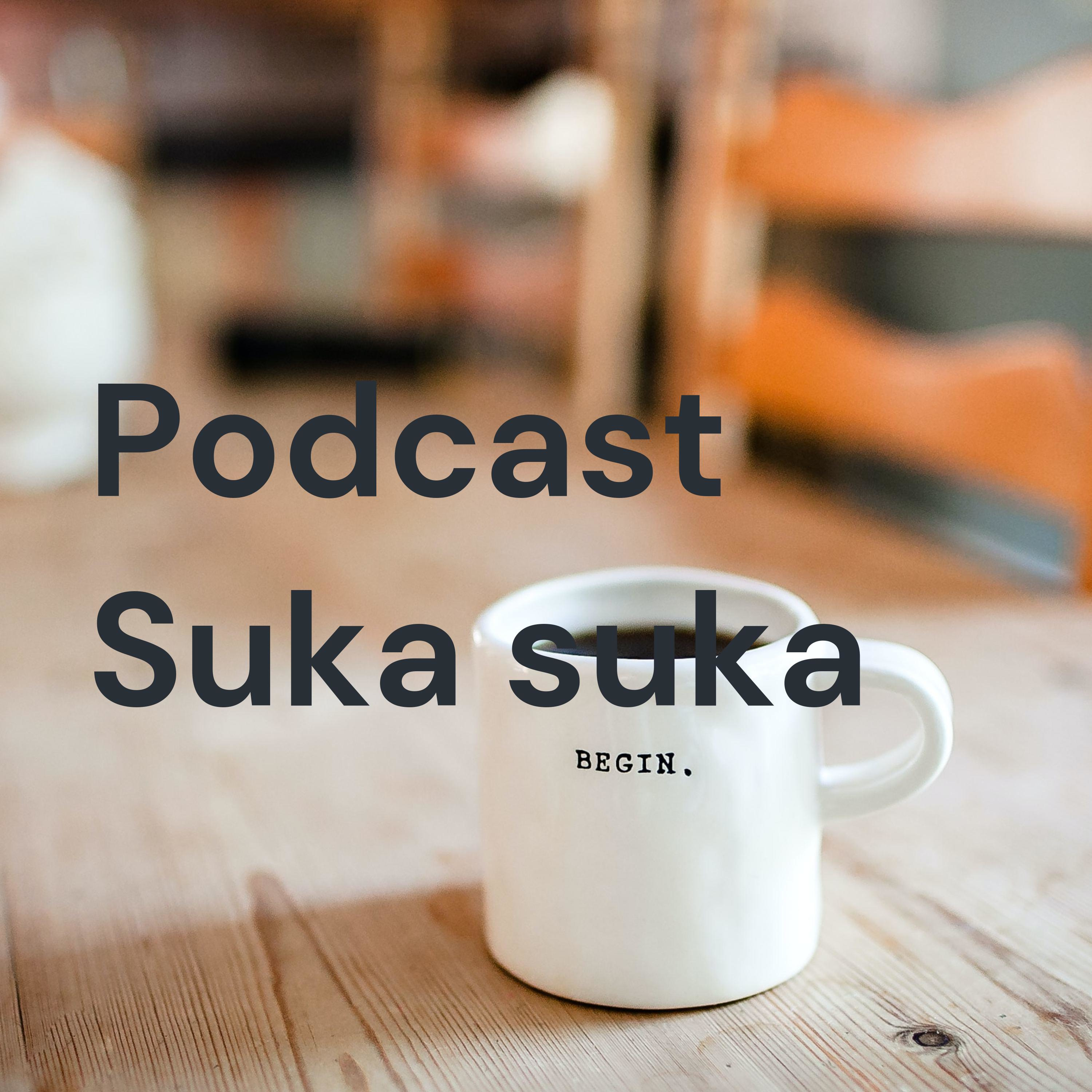 Podcast Suka suka