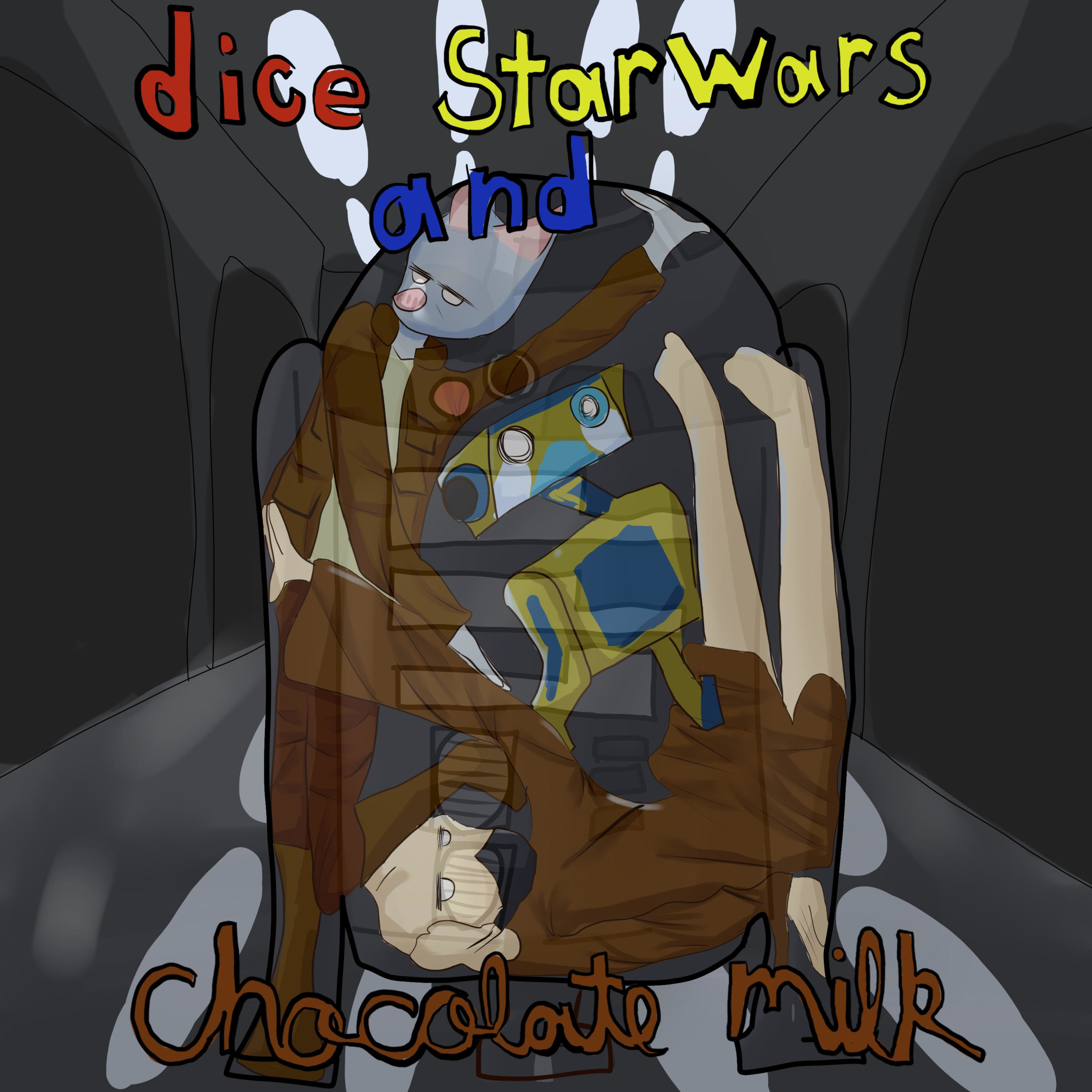 Dice, Star Wars, and Chocolate Milk cover art