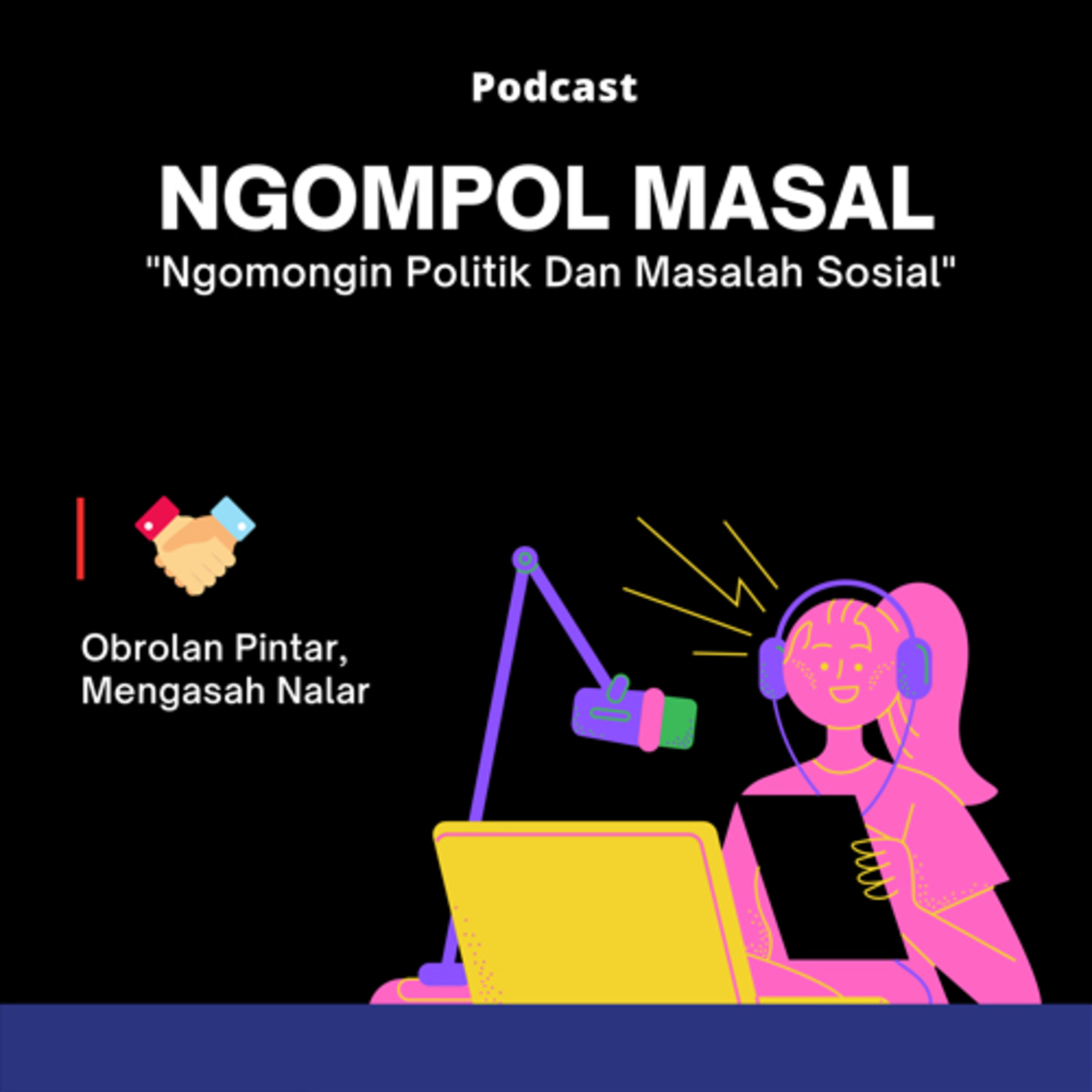 NGOMPOL MASAL (Ngomongin Politik Dan Masalah Sosial) cover art