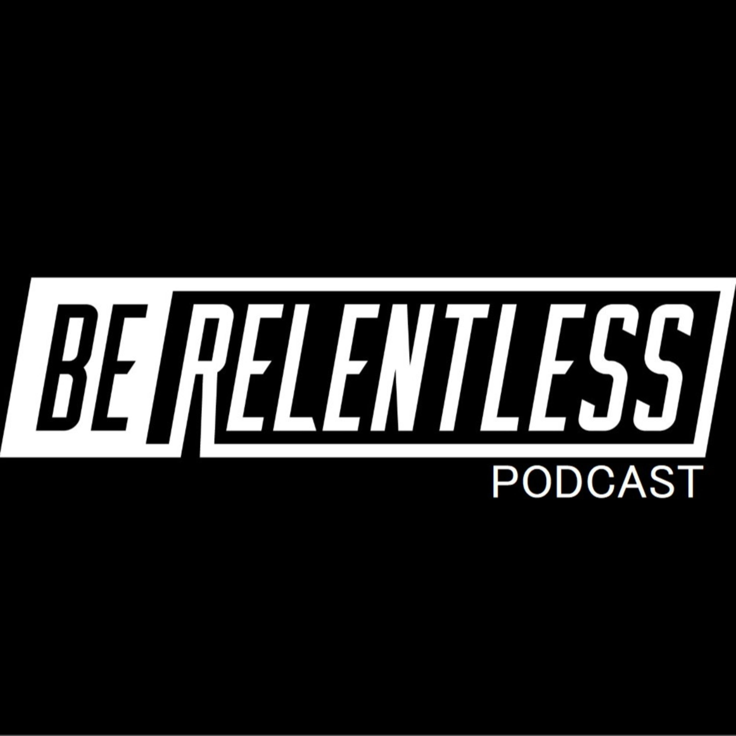 Be Relentless Podcast cover art