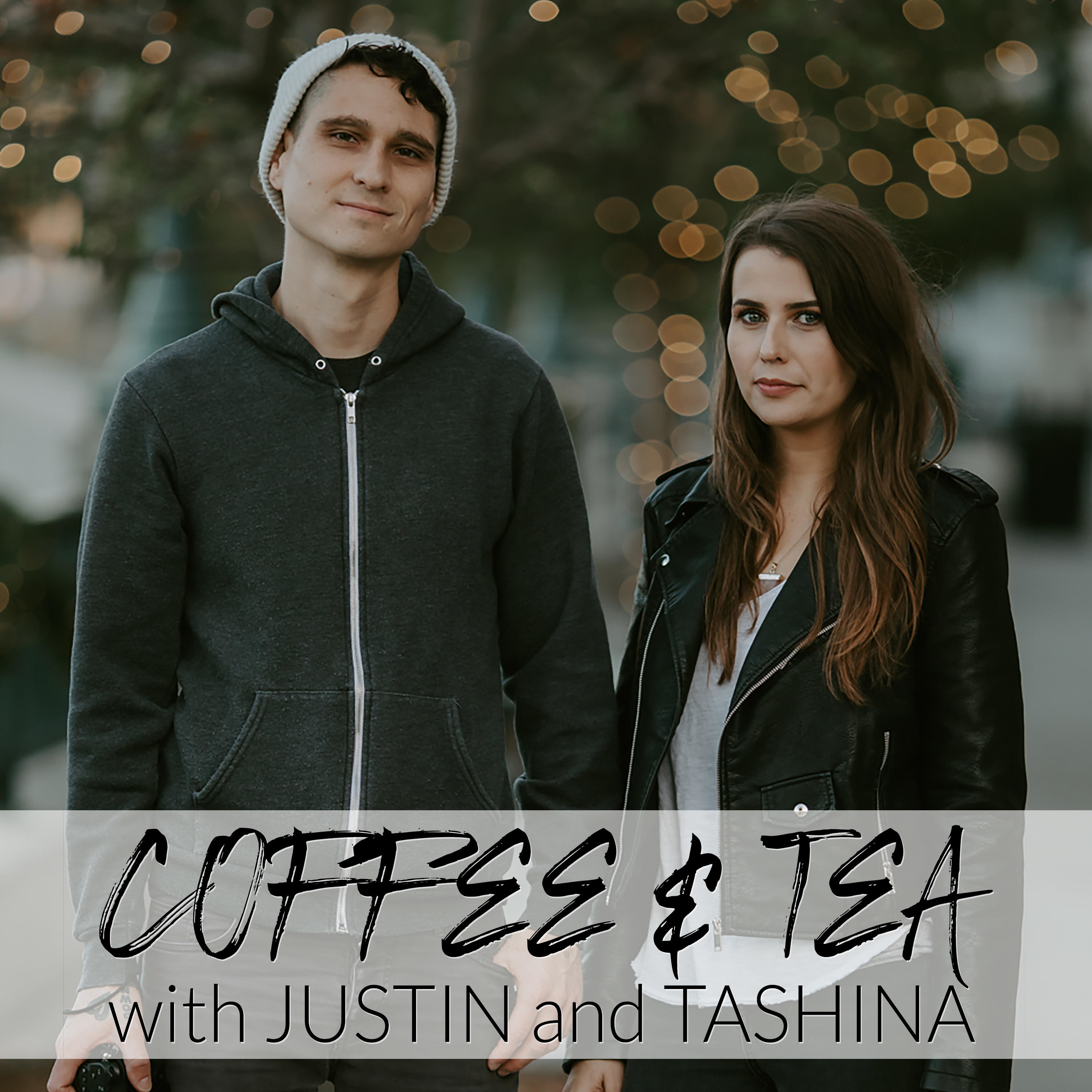 Coffee and Tea with Justin and Tashina