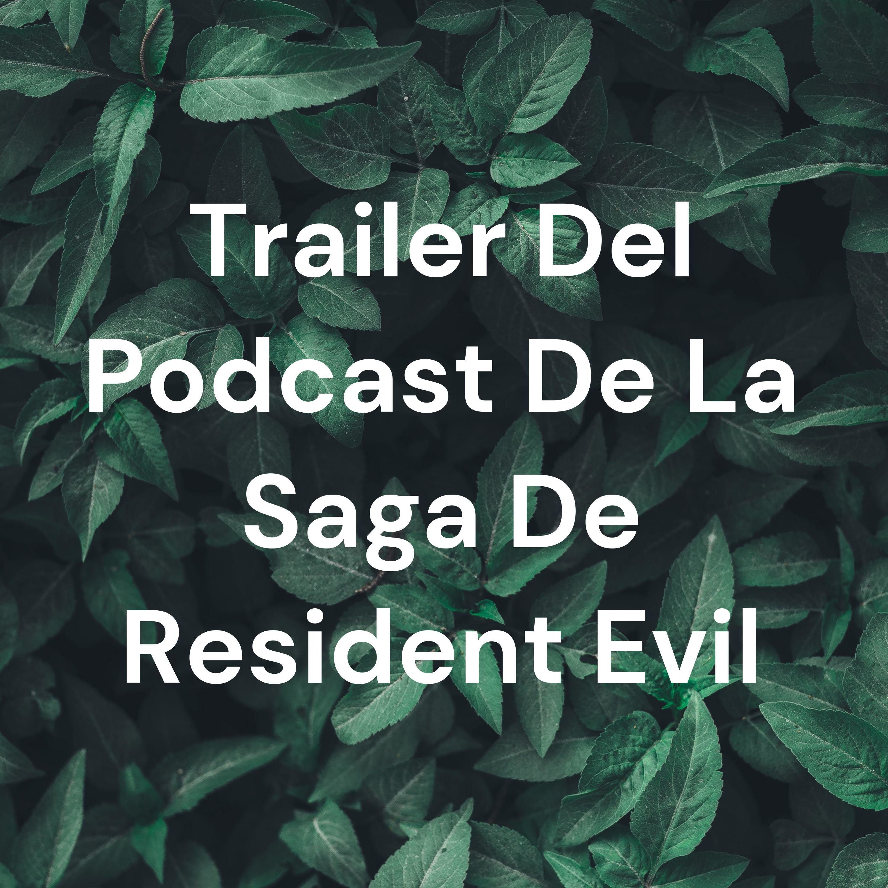 Trailer Del Podcast De La Saga De Resident Evil