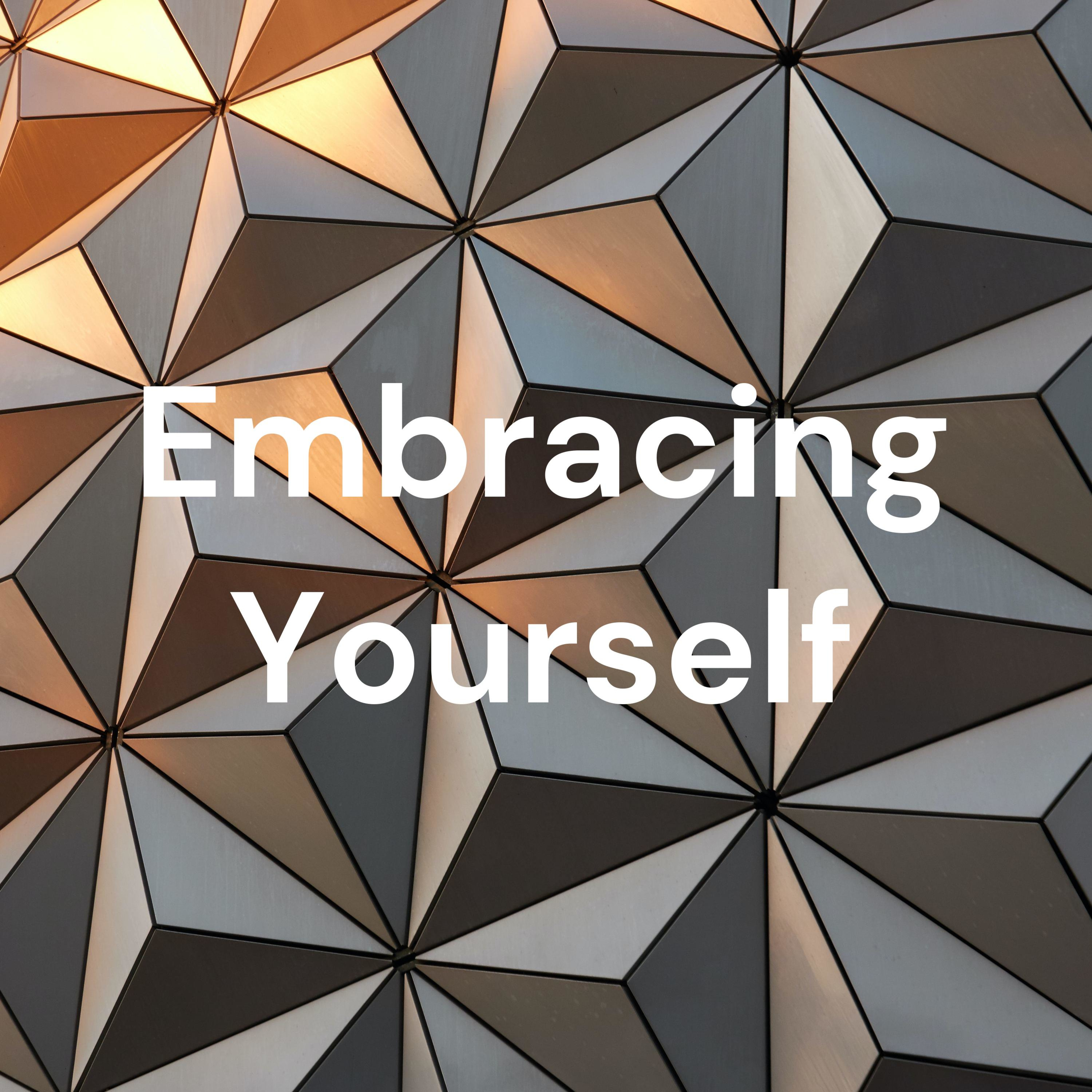 Embracing Yourself