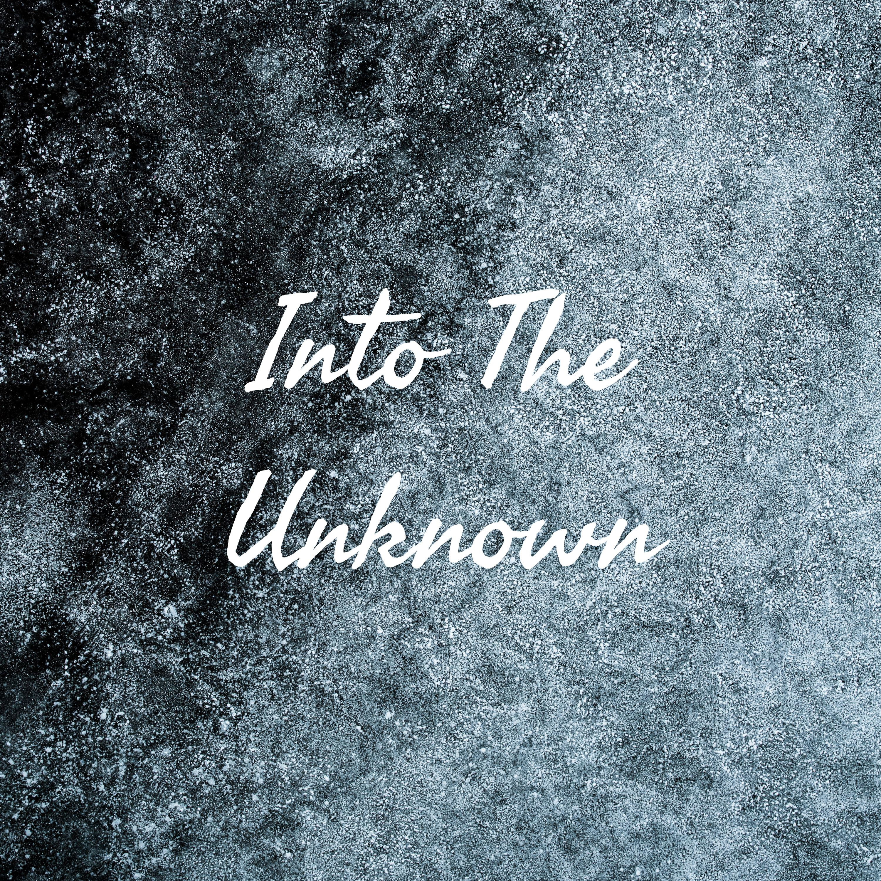 Into The Unknown
