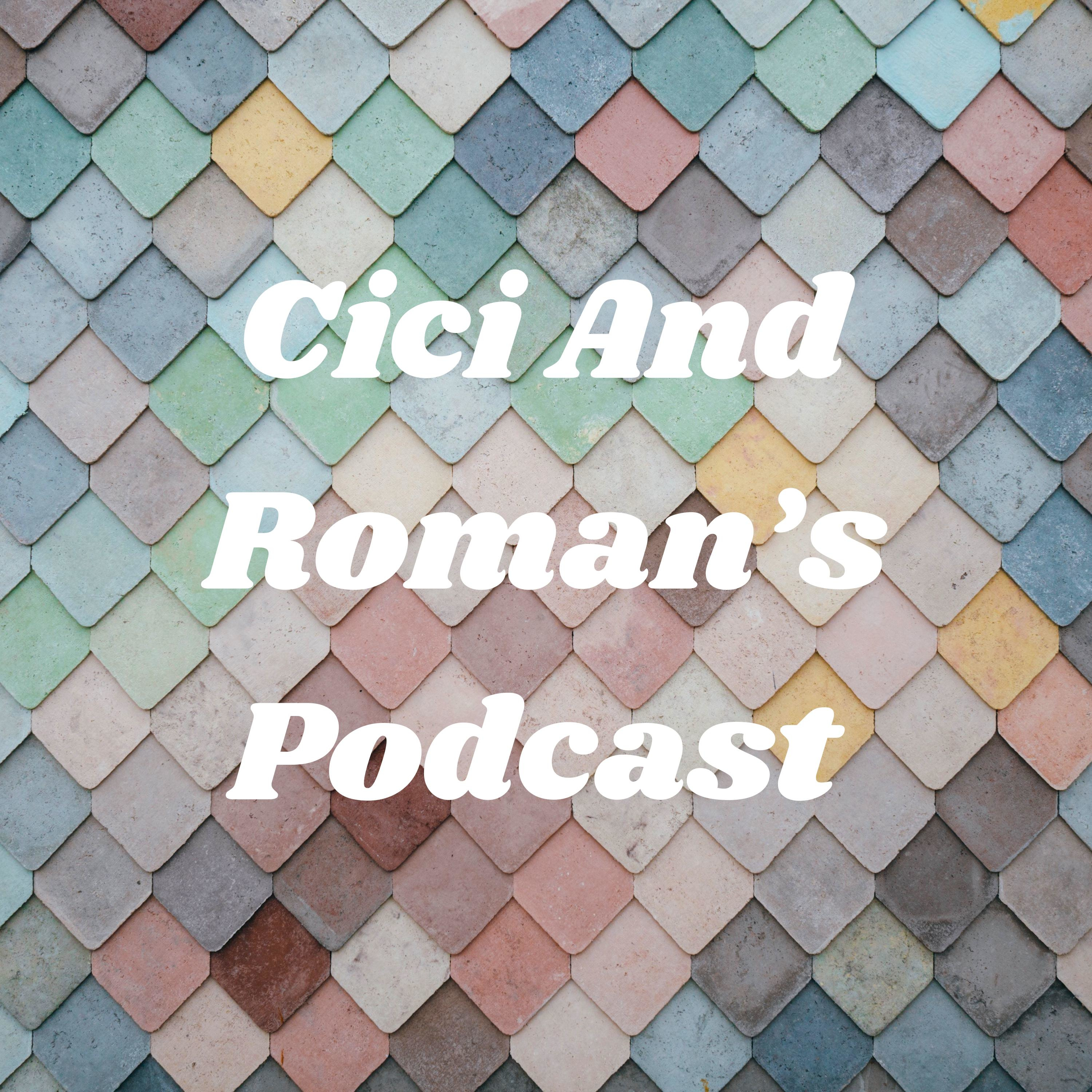 Cici And Roman's Podcast 