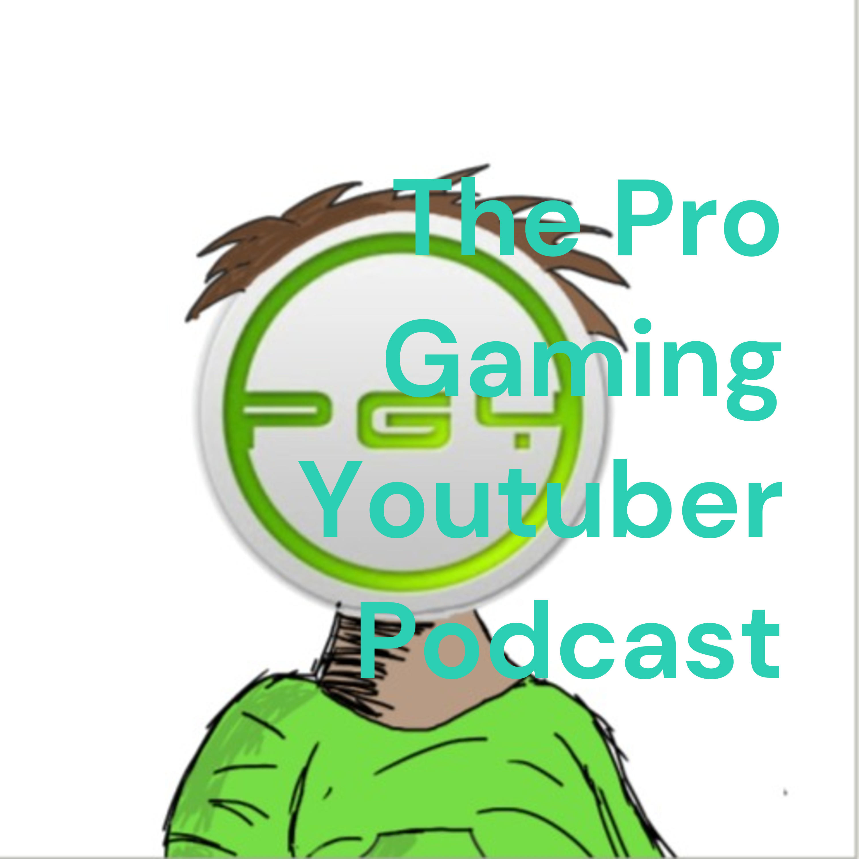 The Pro Gaming Youtuber Podcast