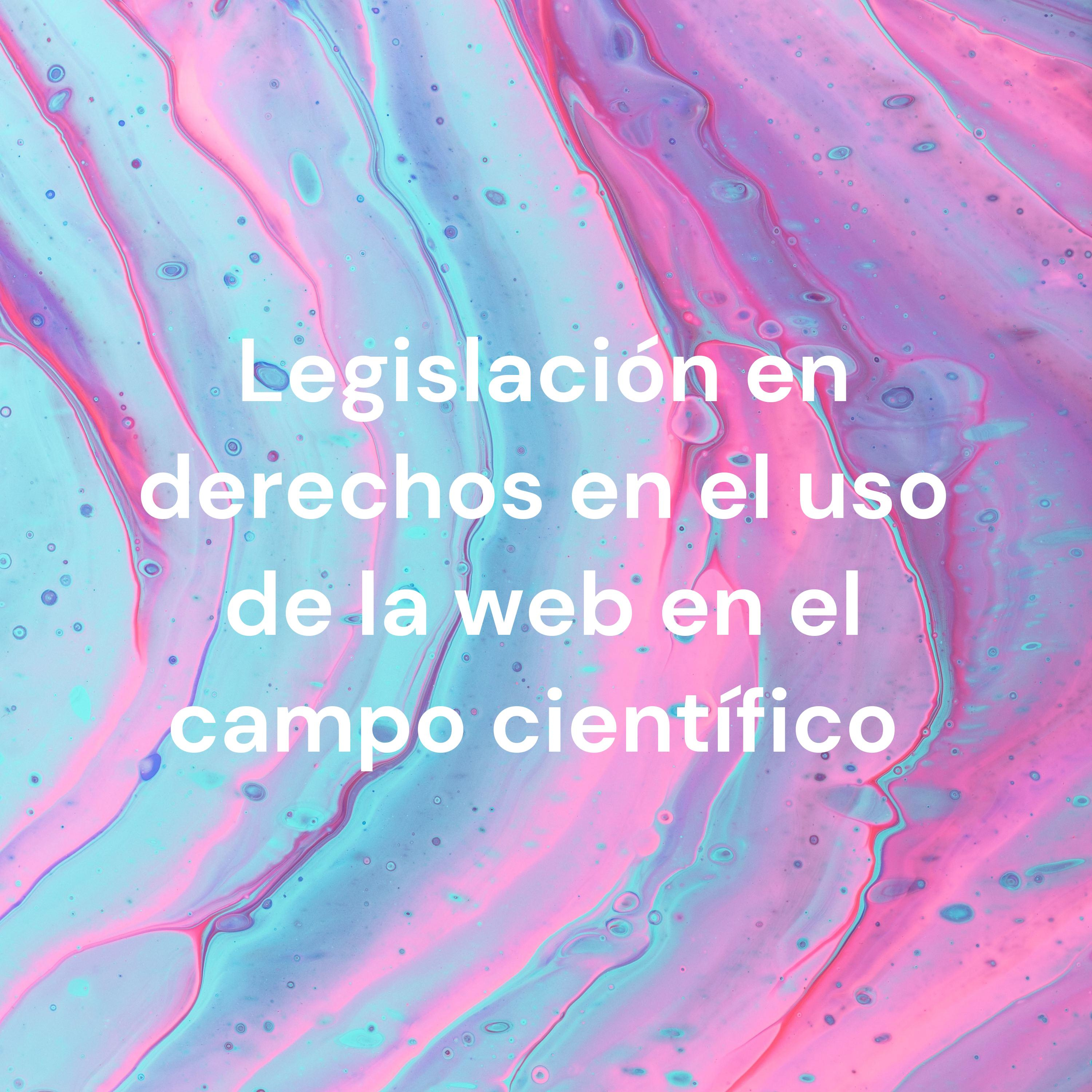Legislación en derechos en el uso de la web en el campo científico cover art
