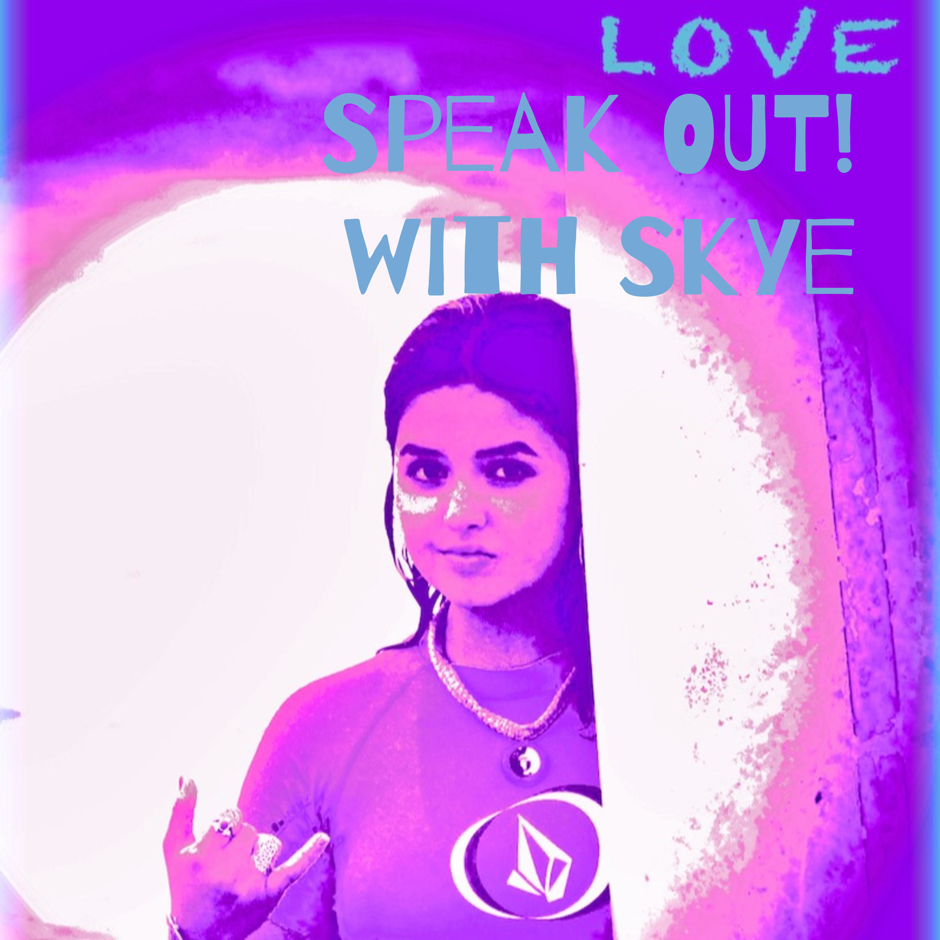 Speak OUT! with Skye - Skye's the Limit Foundation cover art