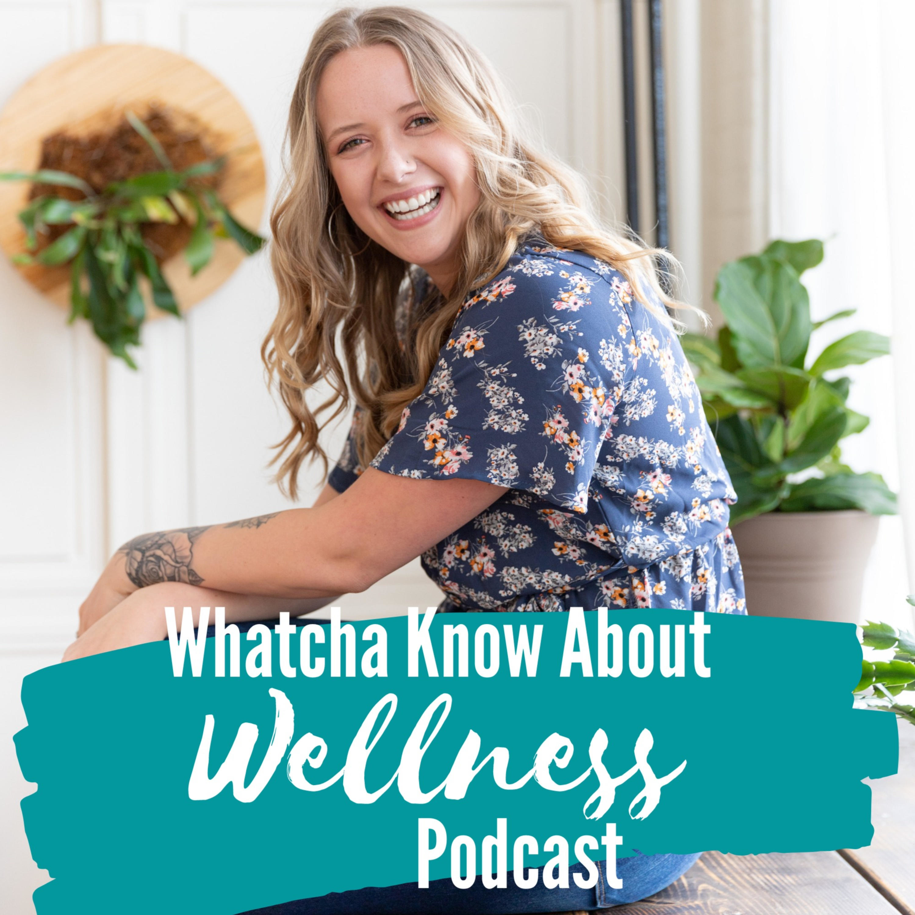 Whatcha Know About Wellness Podcast cover art