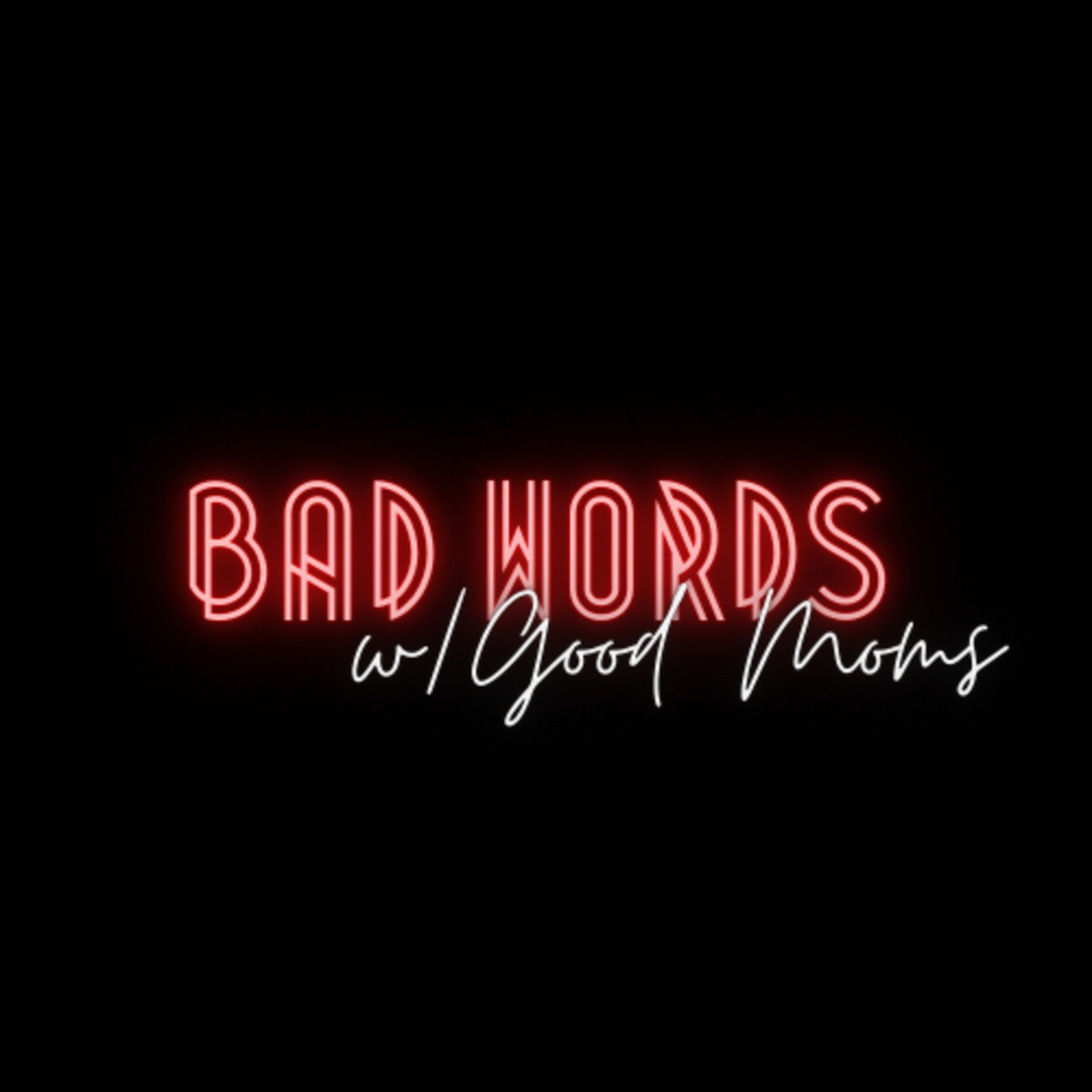 Bad Words with Good Moms