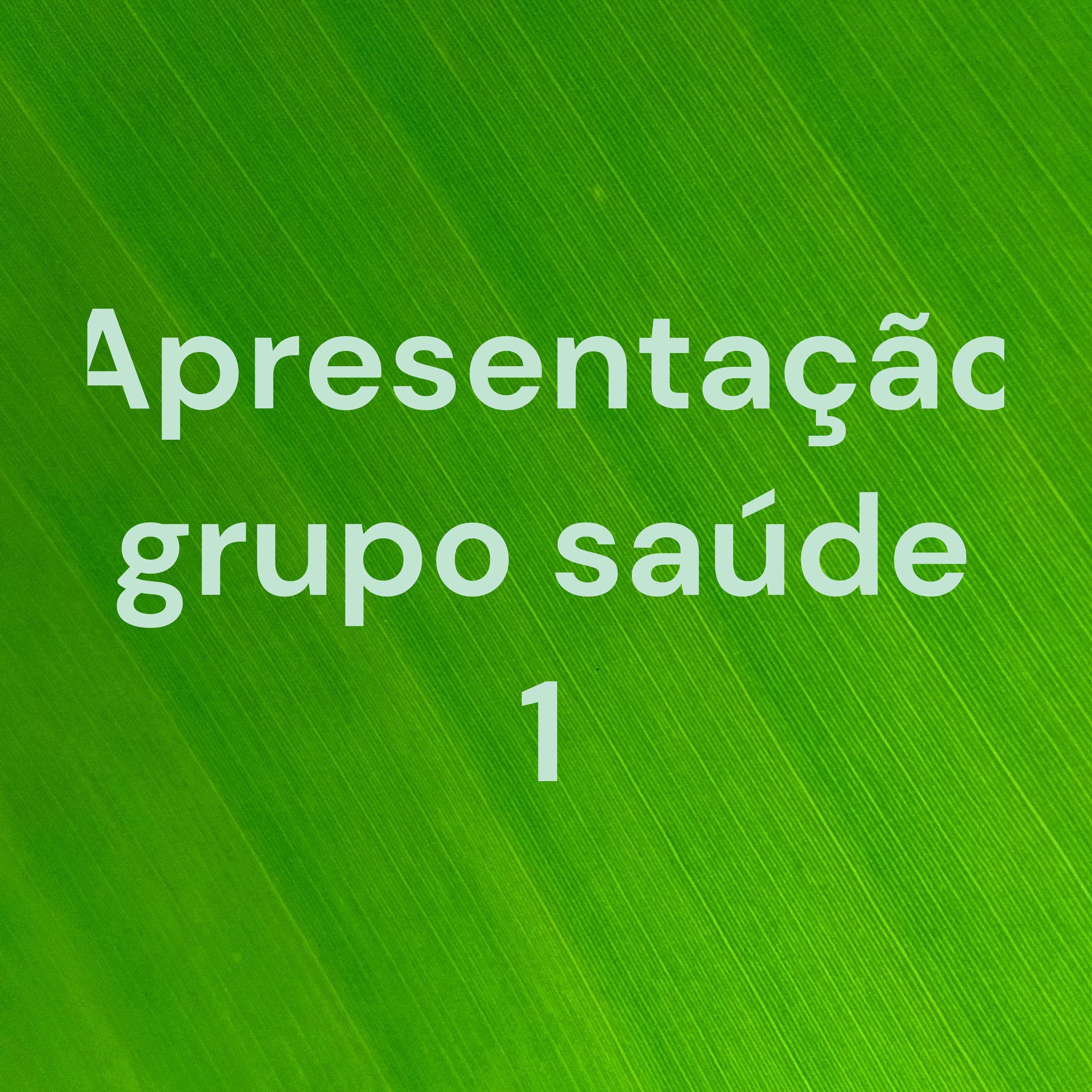Apresentação grupo saúde 1