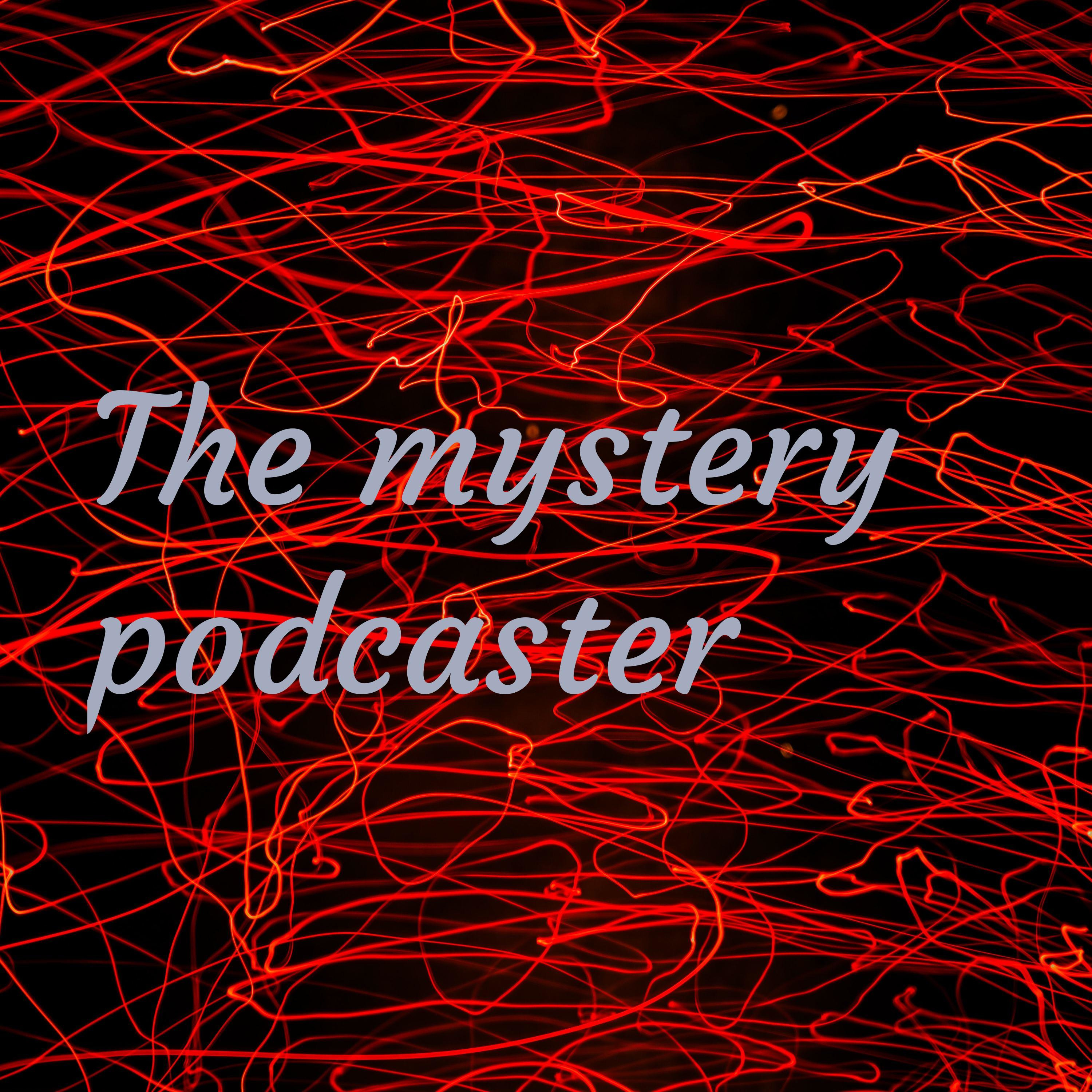 The mystery podcaster