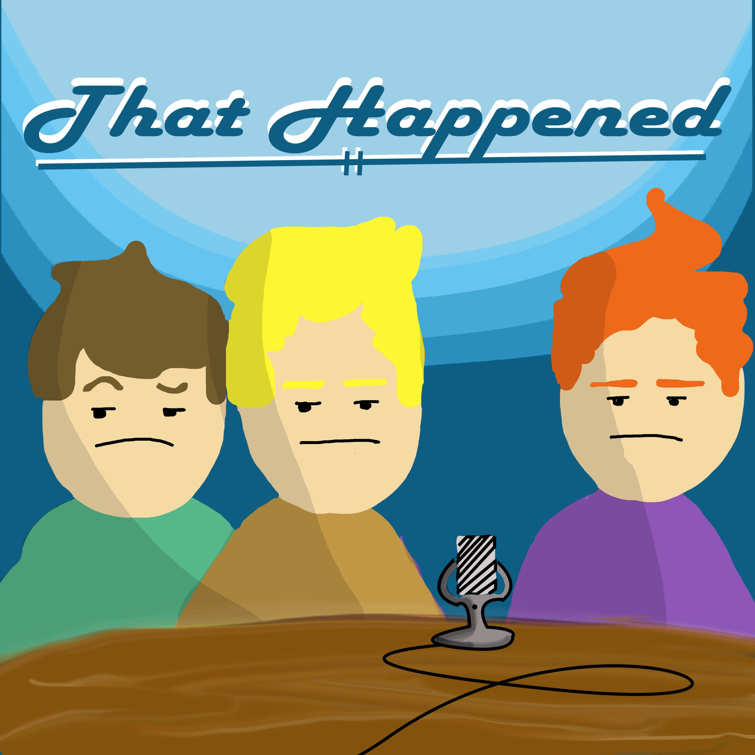 That Happened: Anything and Everything Podcast cover art