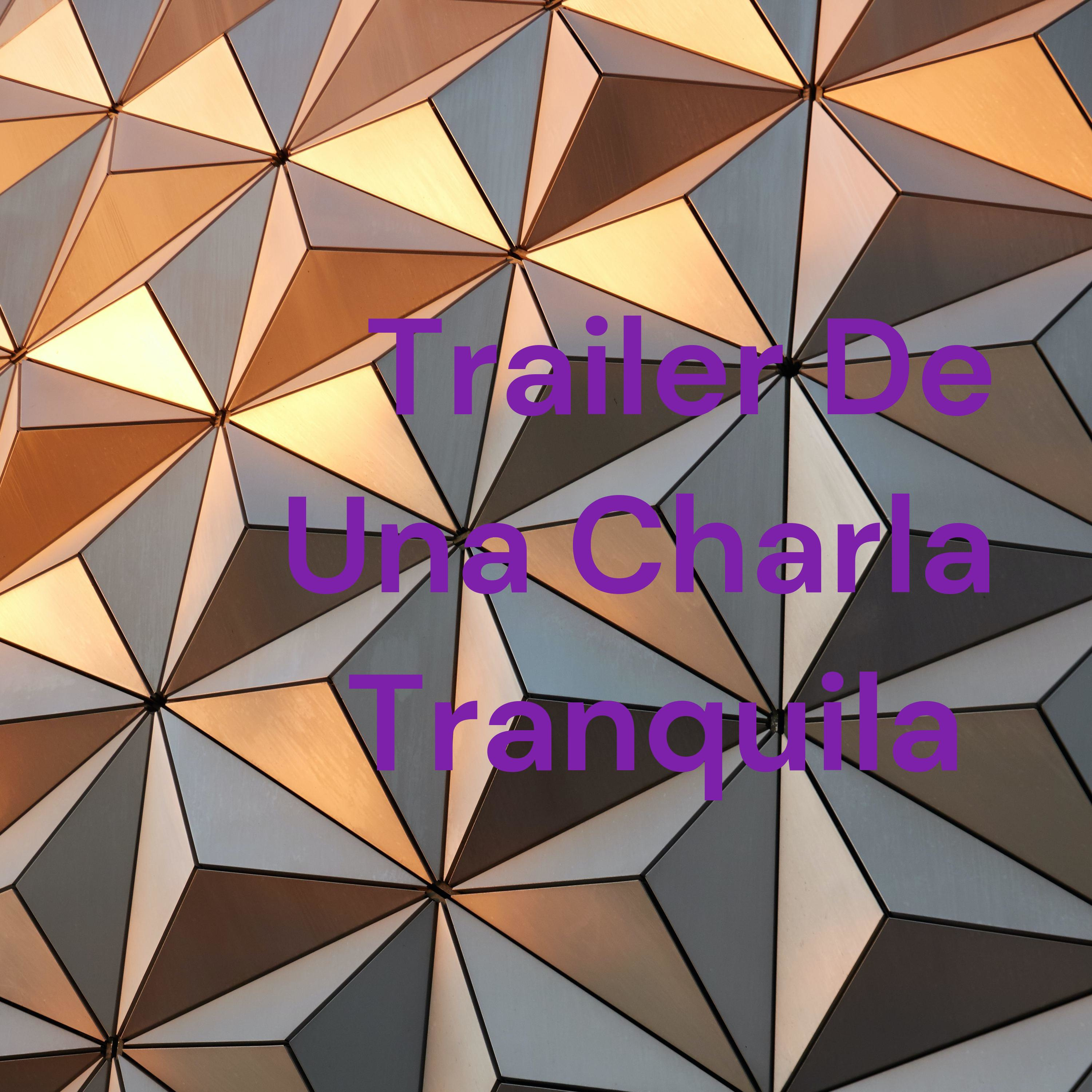 Trailer De Una Charla Tranquila