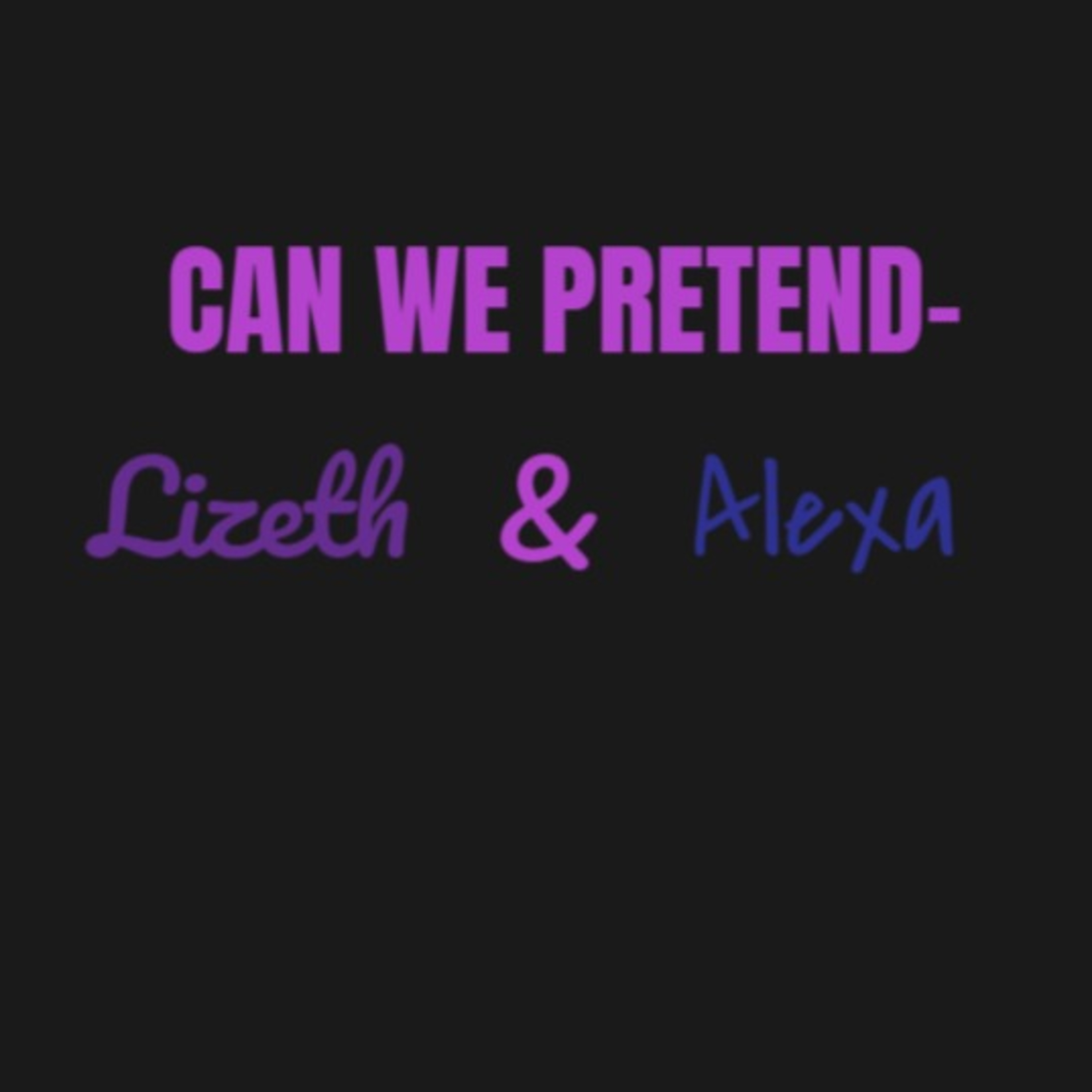 CAN WE PRETEND- podcast artwork