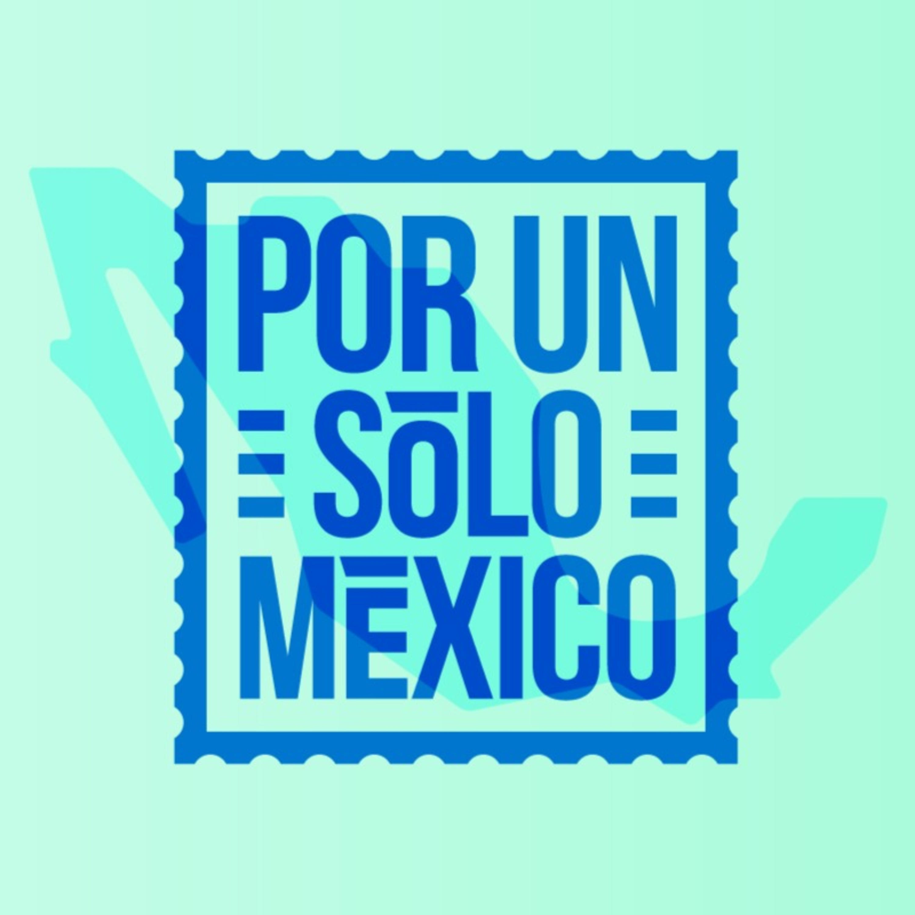 POR UN SOLO MÉXICO 