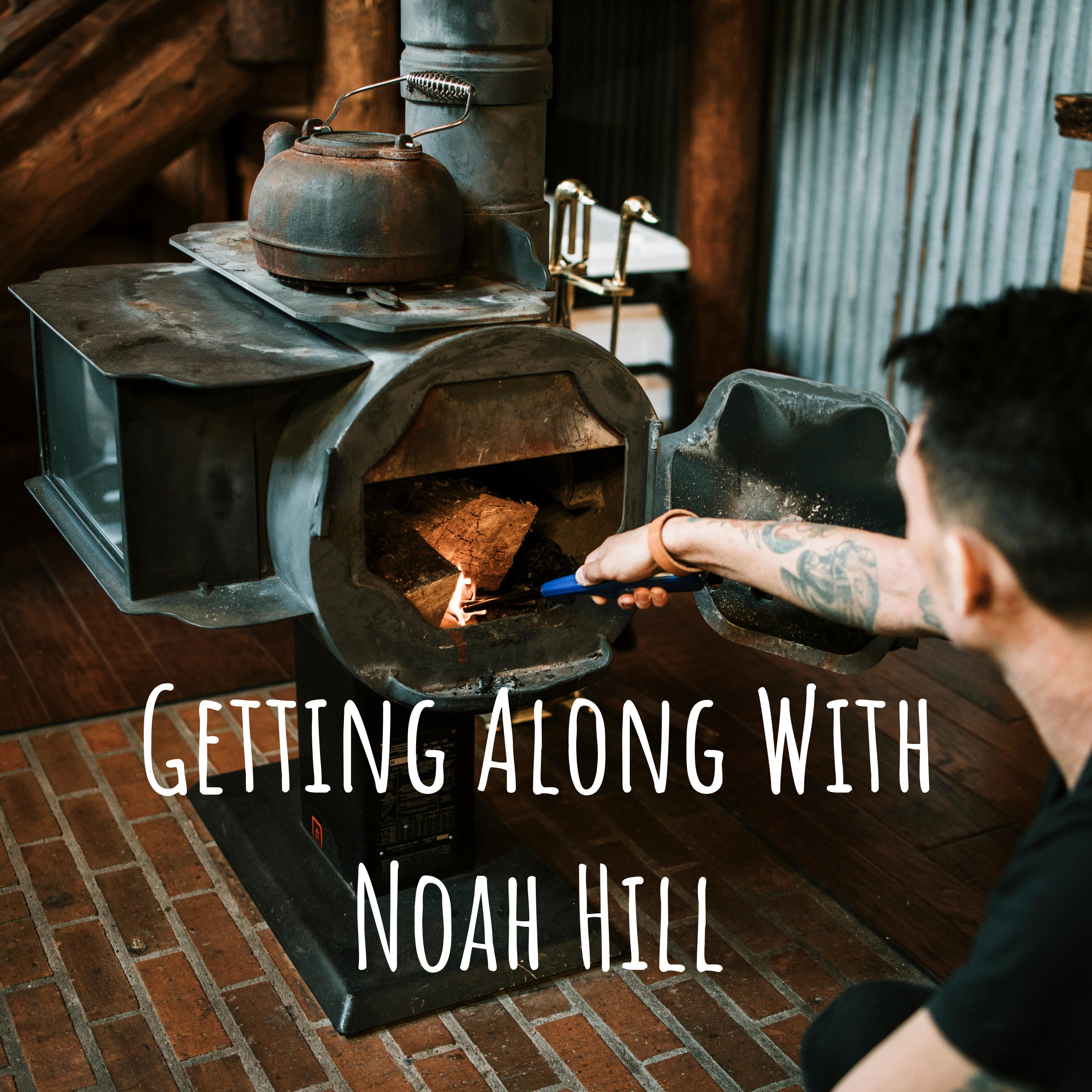 Getting Along With Noah Hill