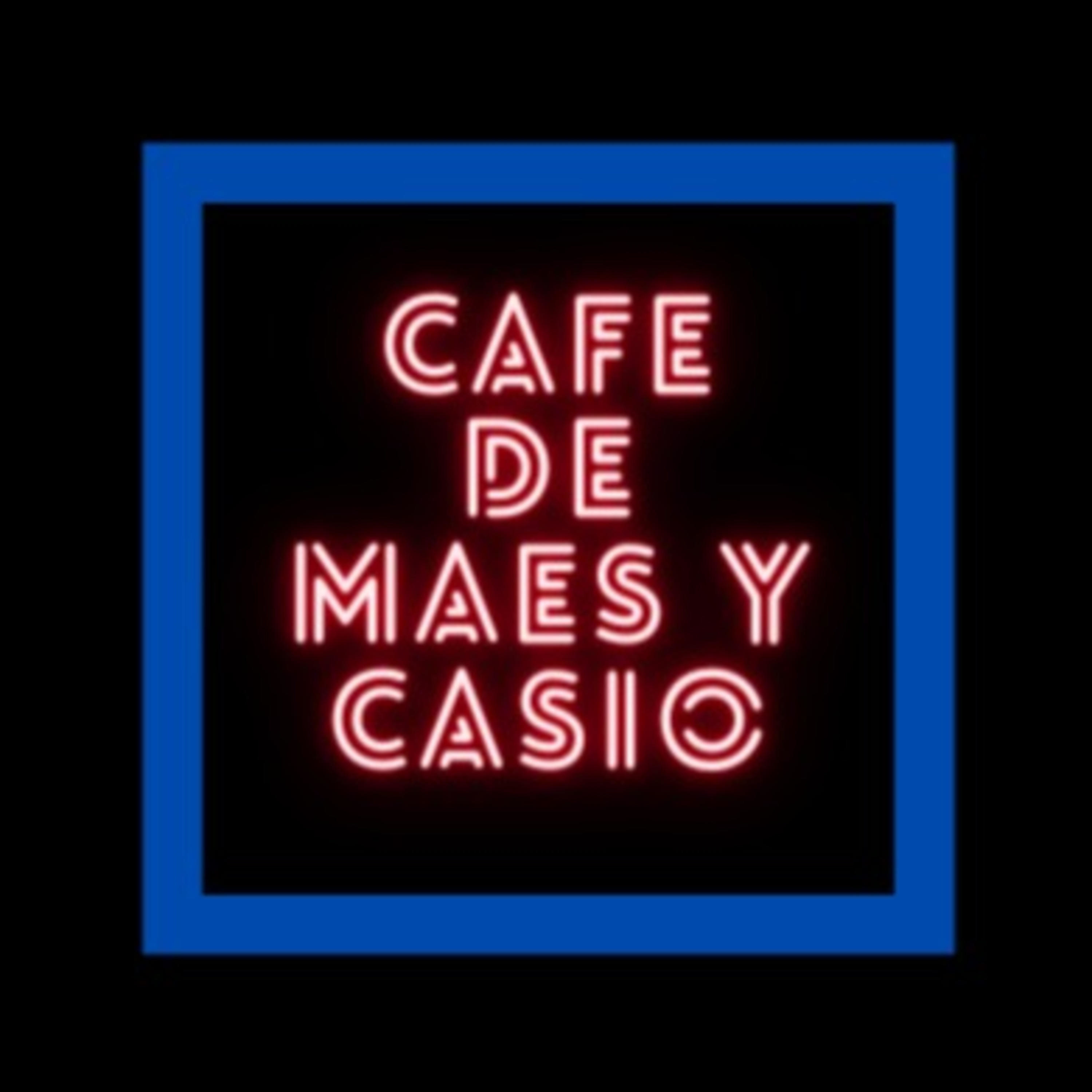 CAFÉ DE MAES Y CASIO