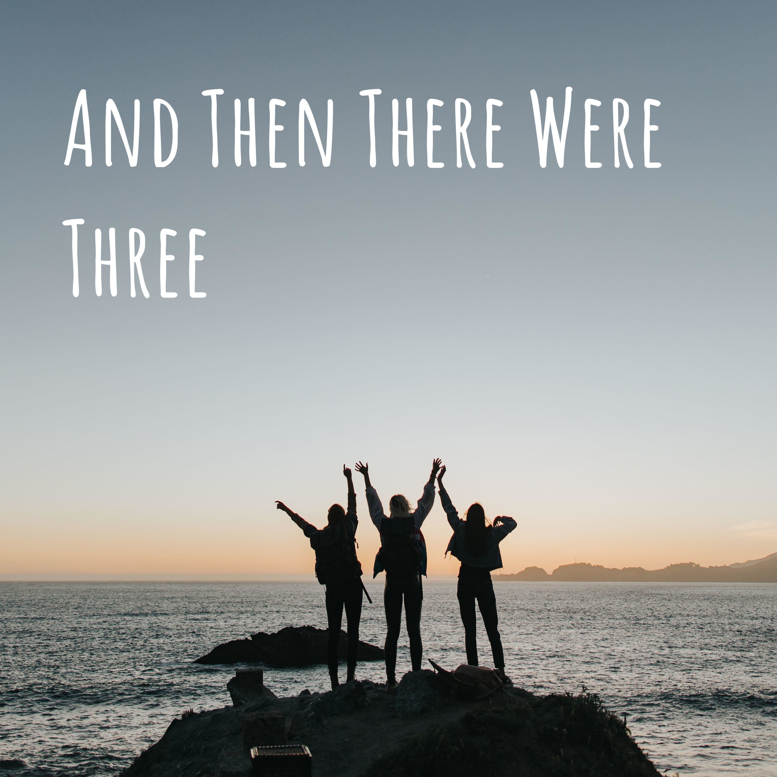 And Then There Were Three podcast artwork
