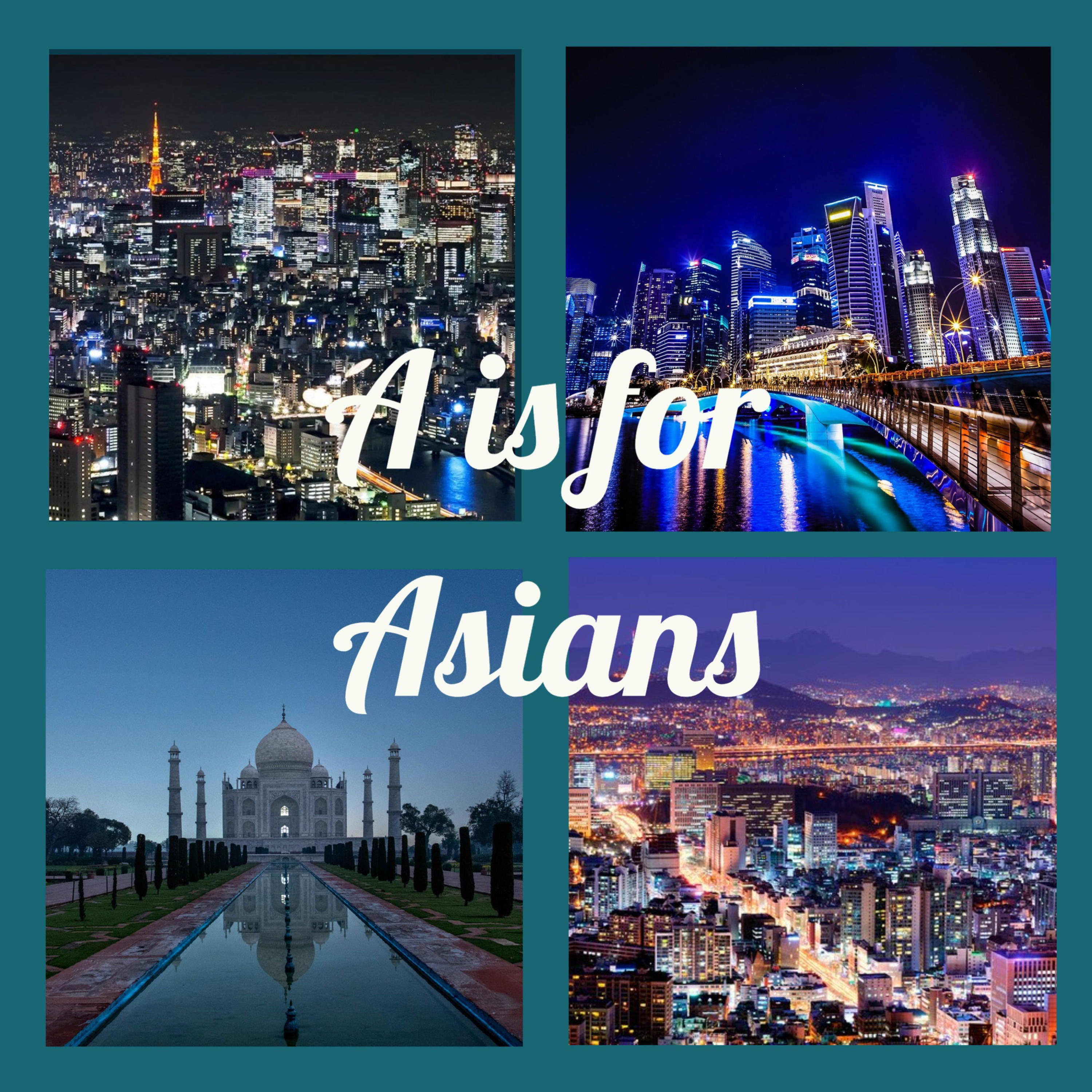 A is for Asians A is for Asians