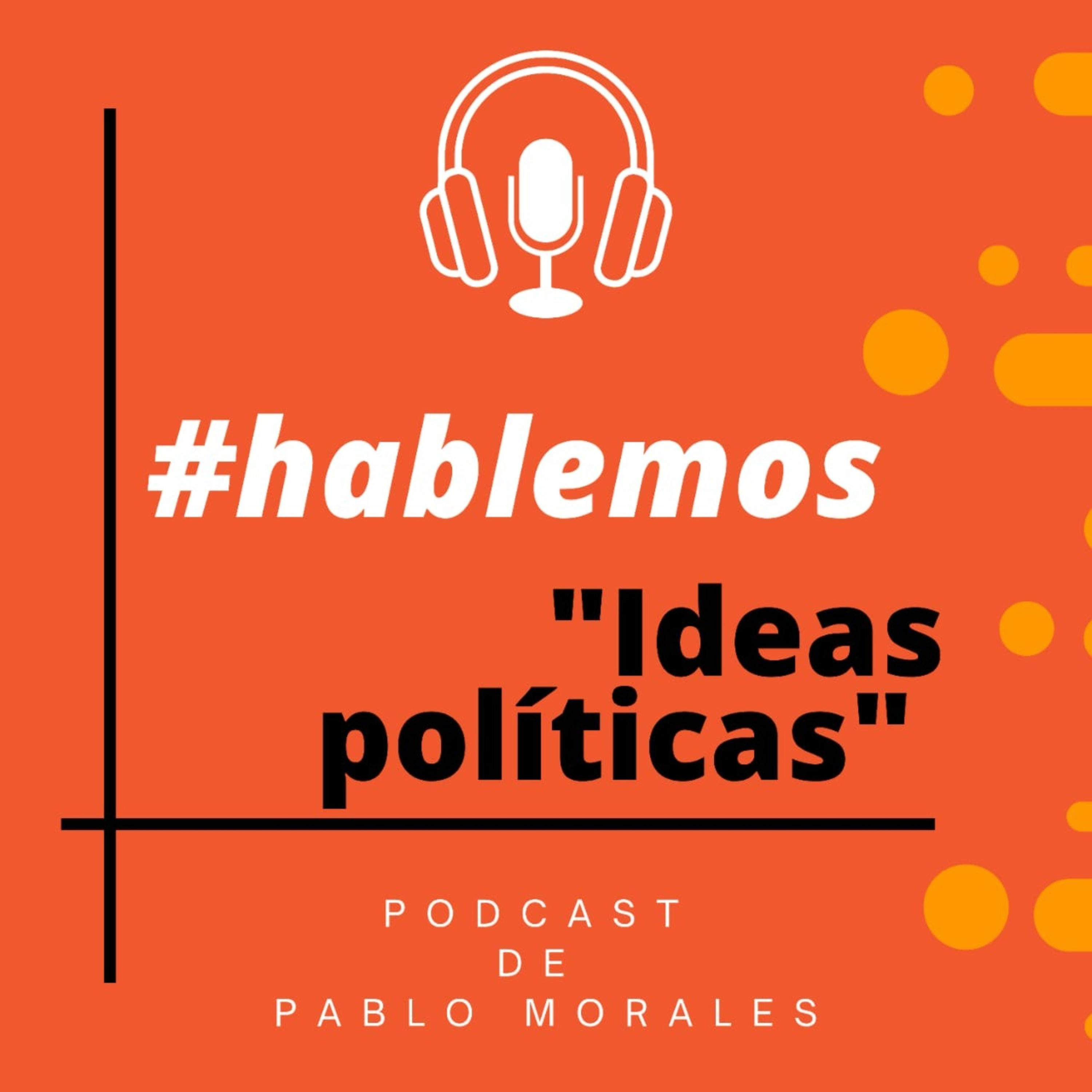 #Hablemos // Ideas Políticas