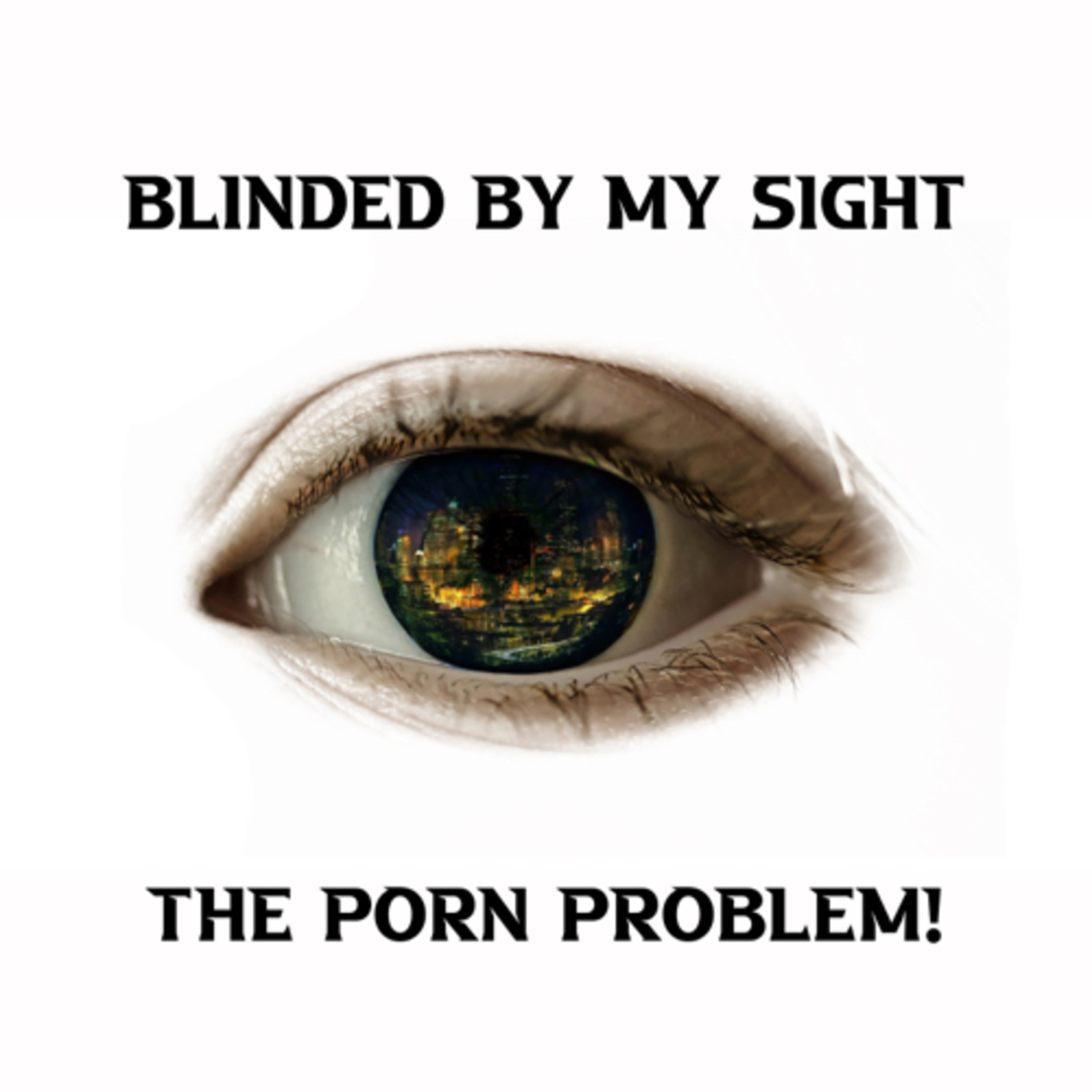 Blinded By My Sight: The Porn Problem 