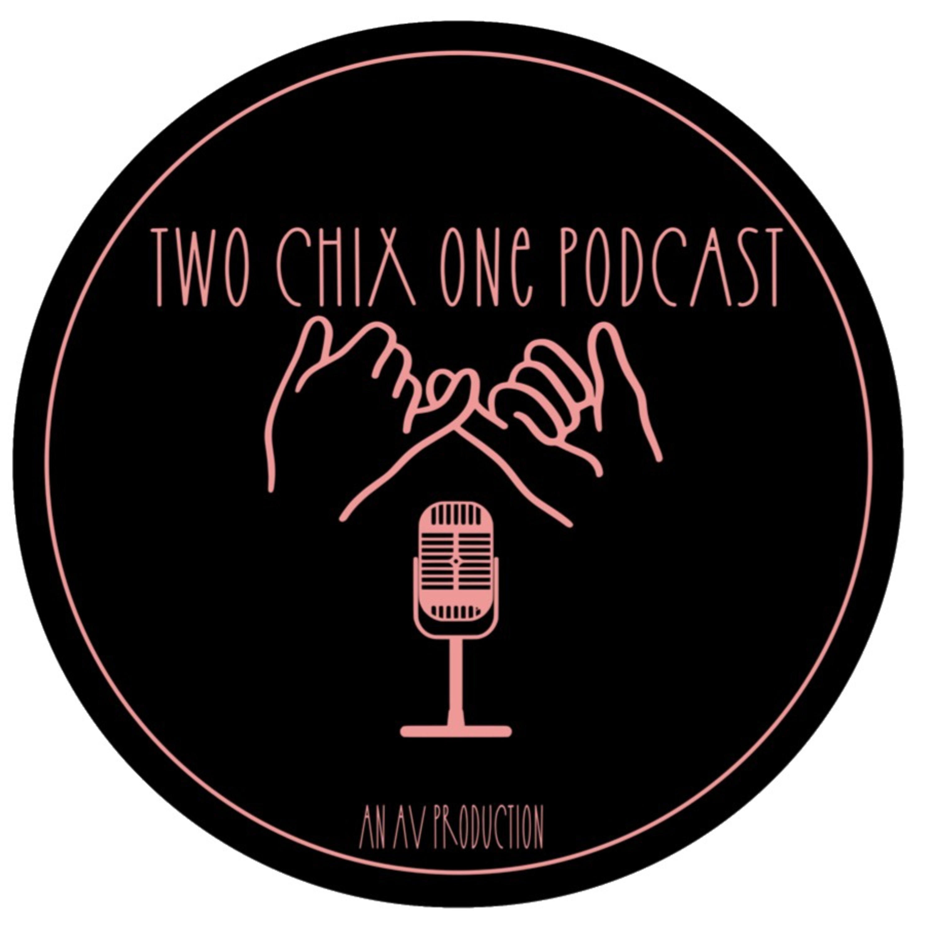 Two Chix One Podcast