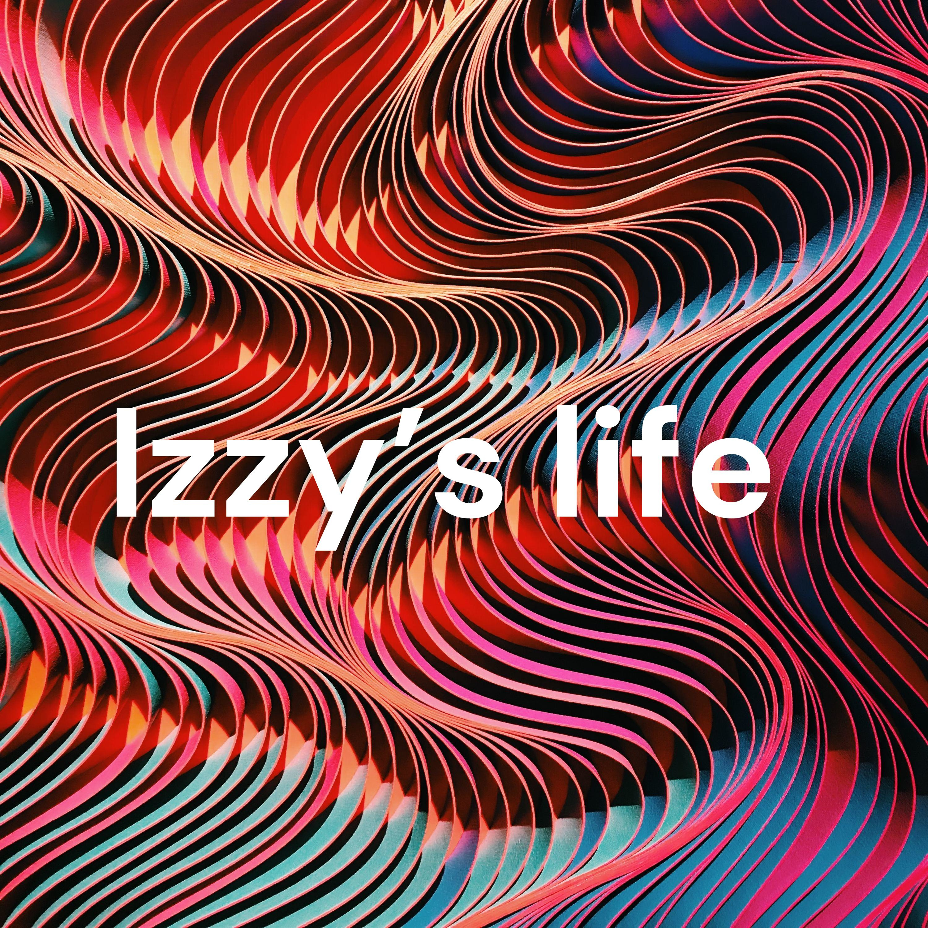 Izzy’s life 