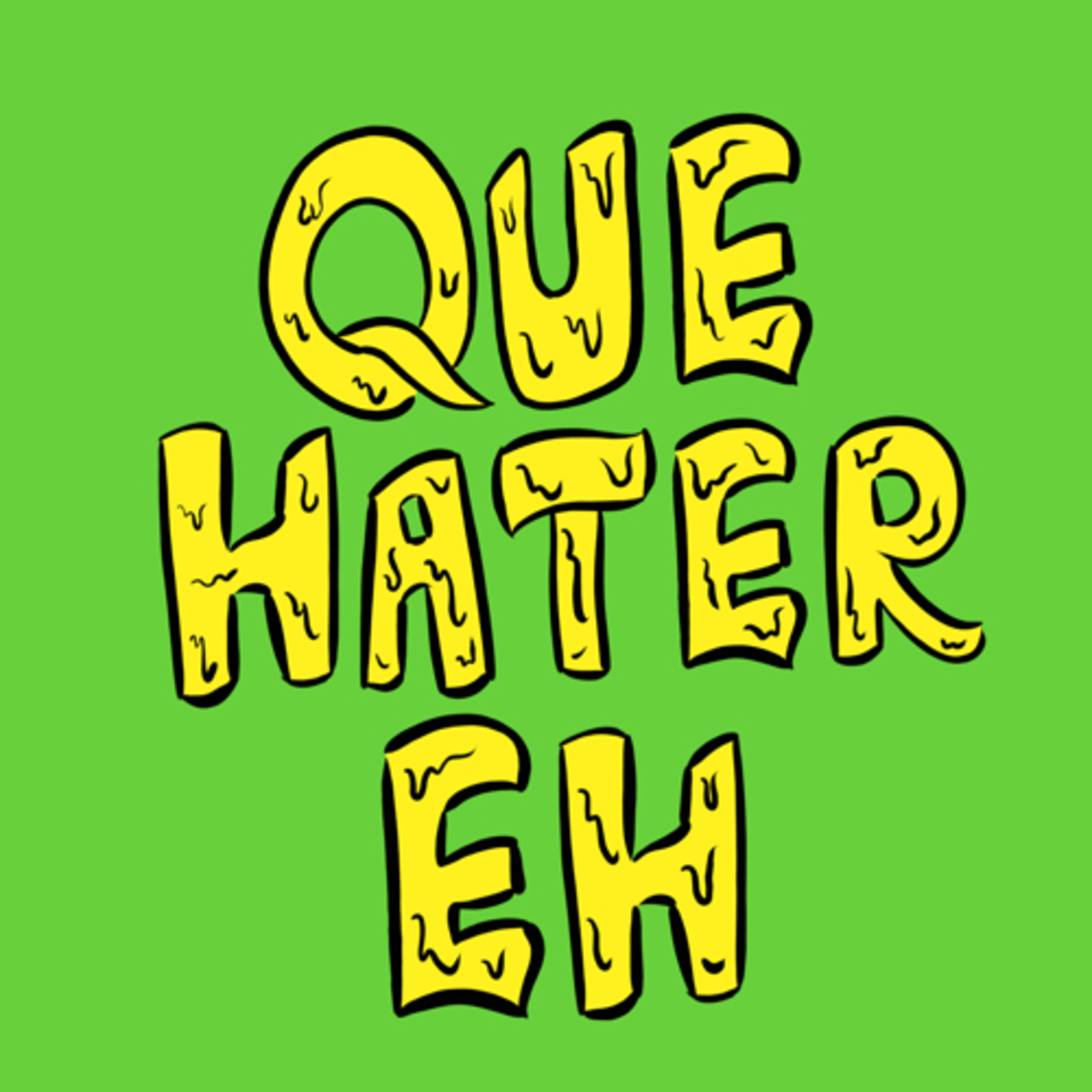 Que Hater Eh