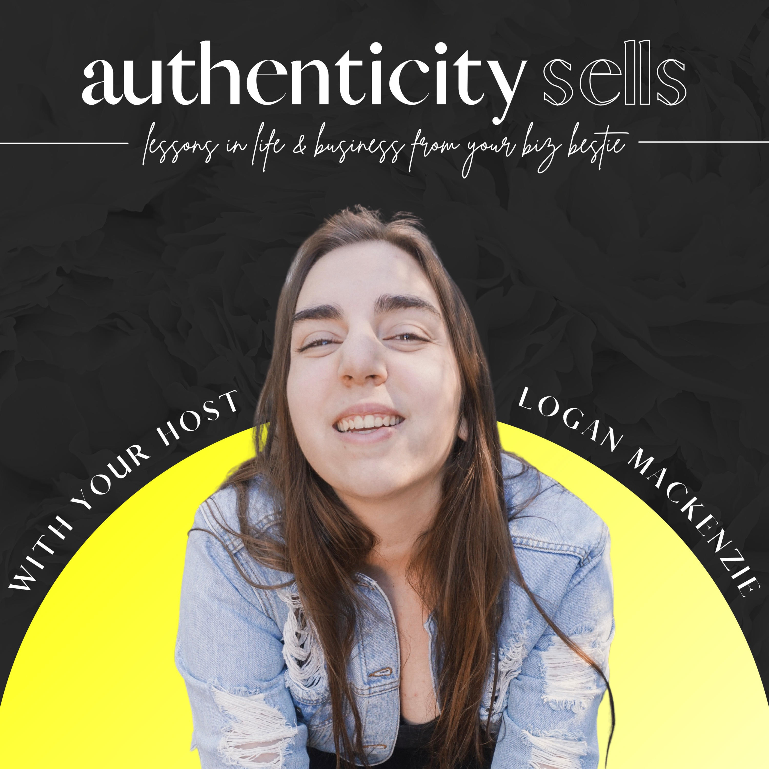 authenticity sells - inspirational lessons in life & business from your biz bestie cover art