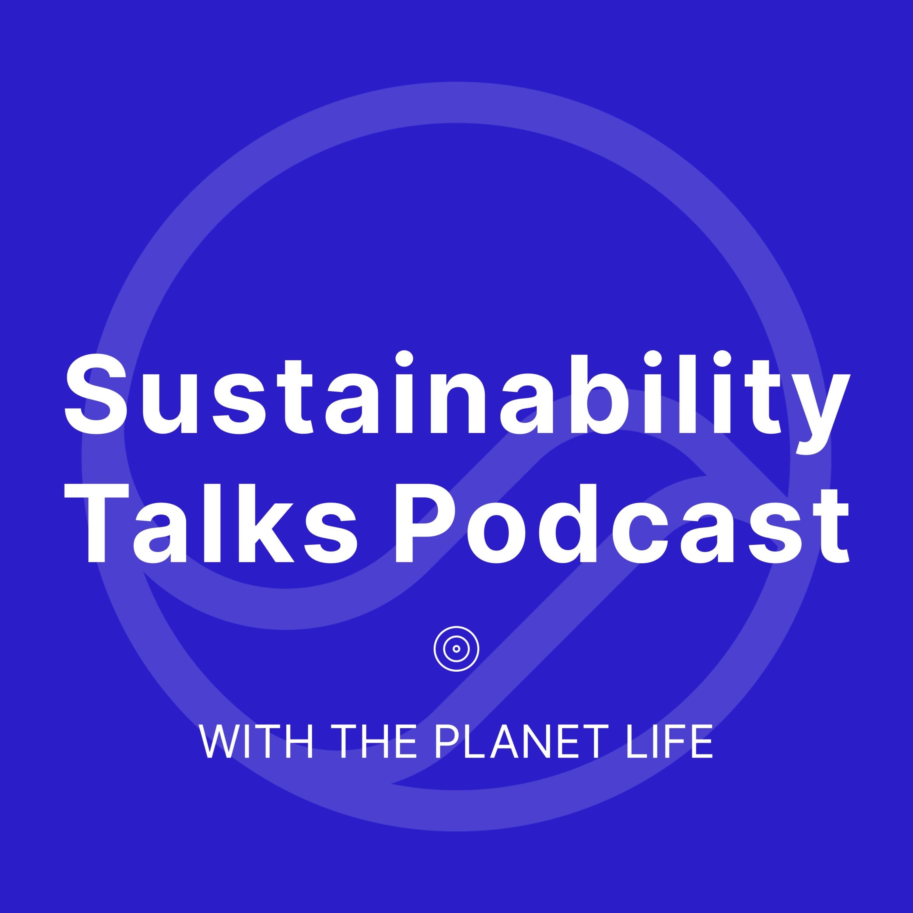 Sustainability Talks with The Planet Life