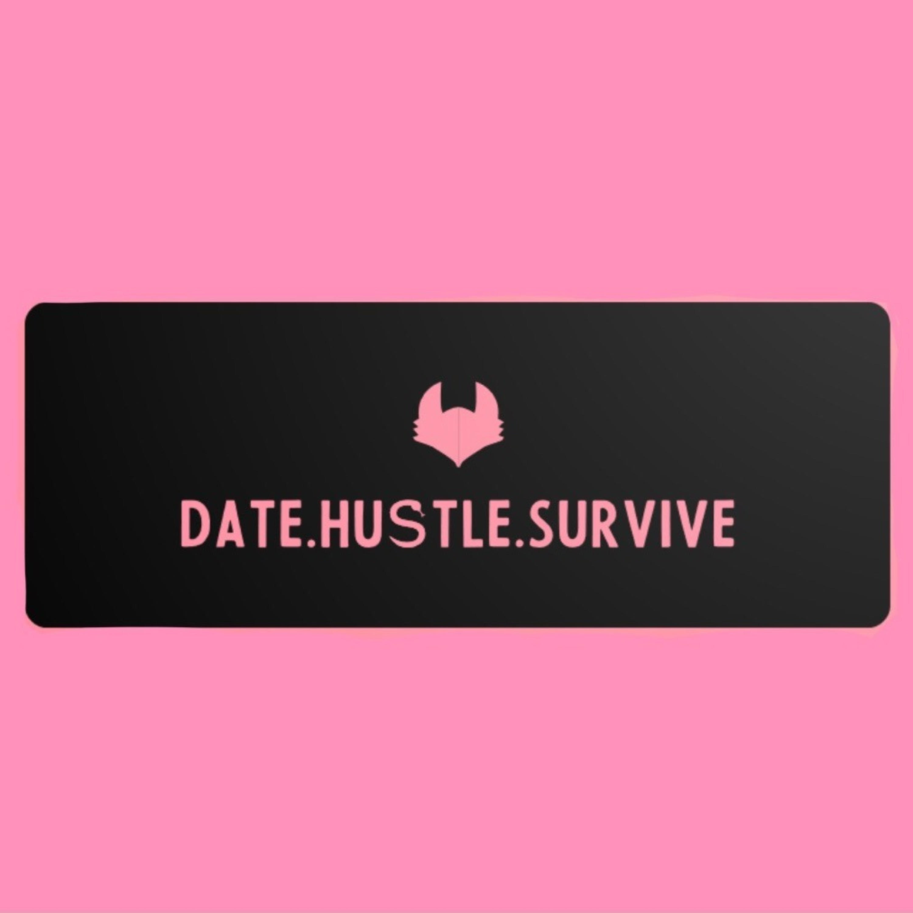 Date.Hustle.Survive.