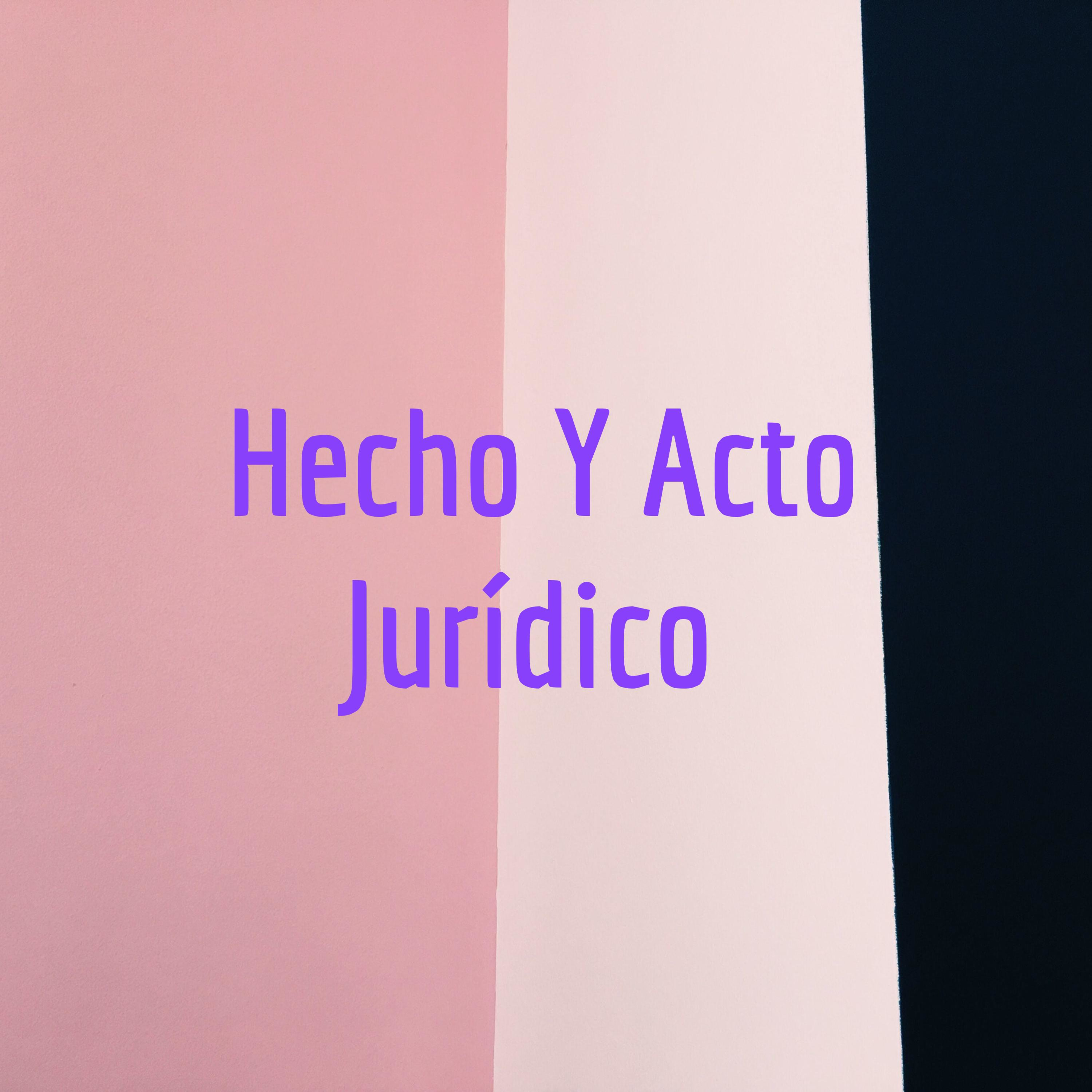 Hecho Y Acto Jurídico 