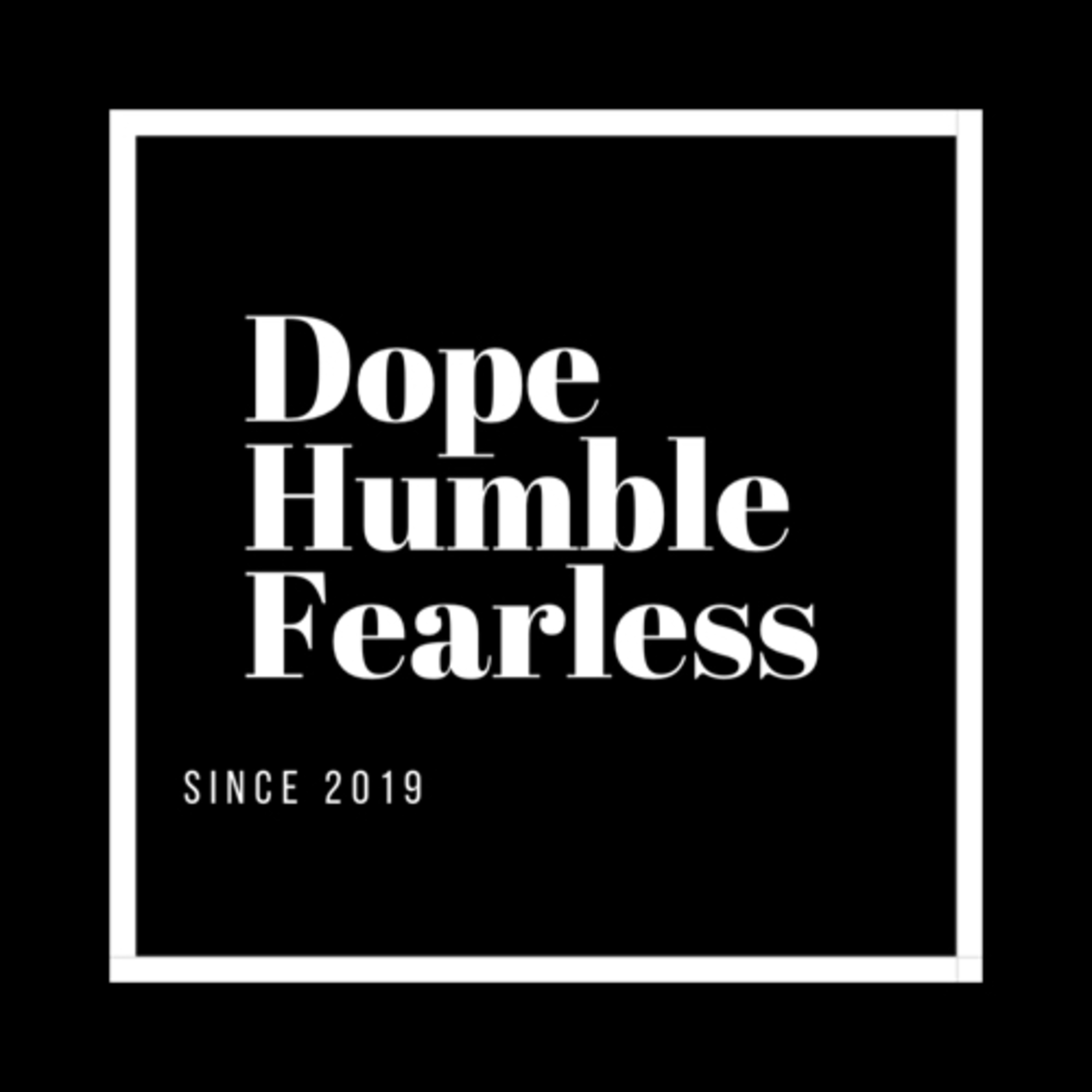 Dope. Humble. Fearless podcast artwork