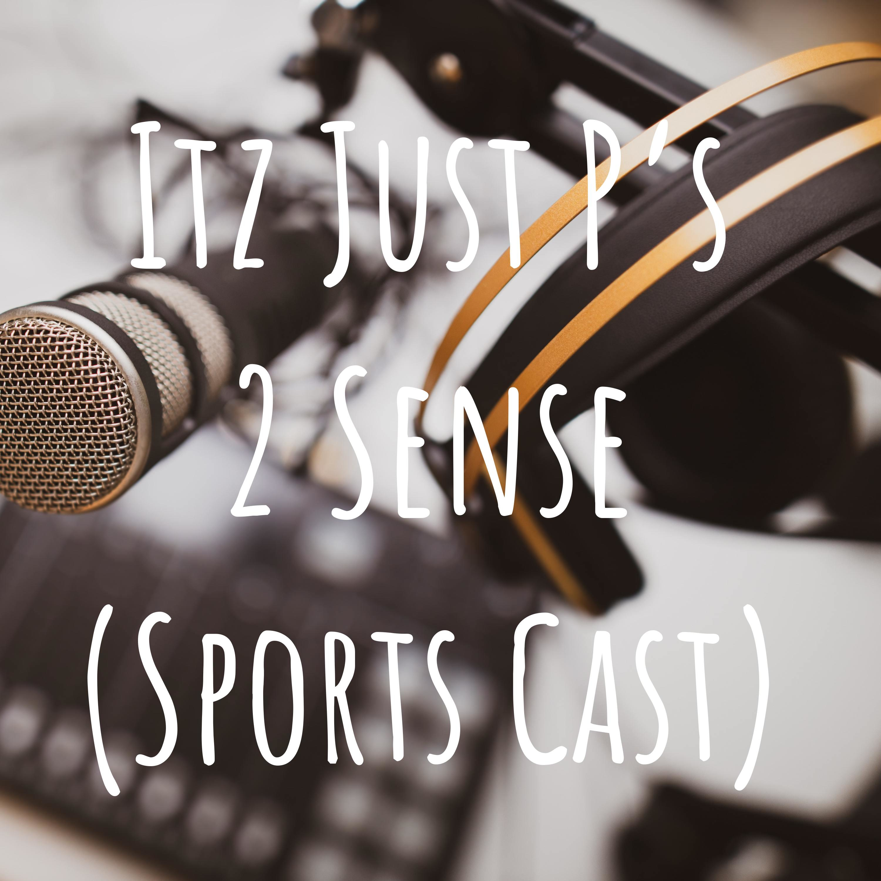 Itz Just P's 2 Sense (Sports Cast)