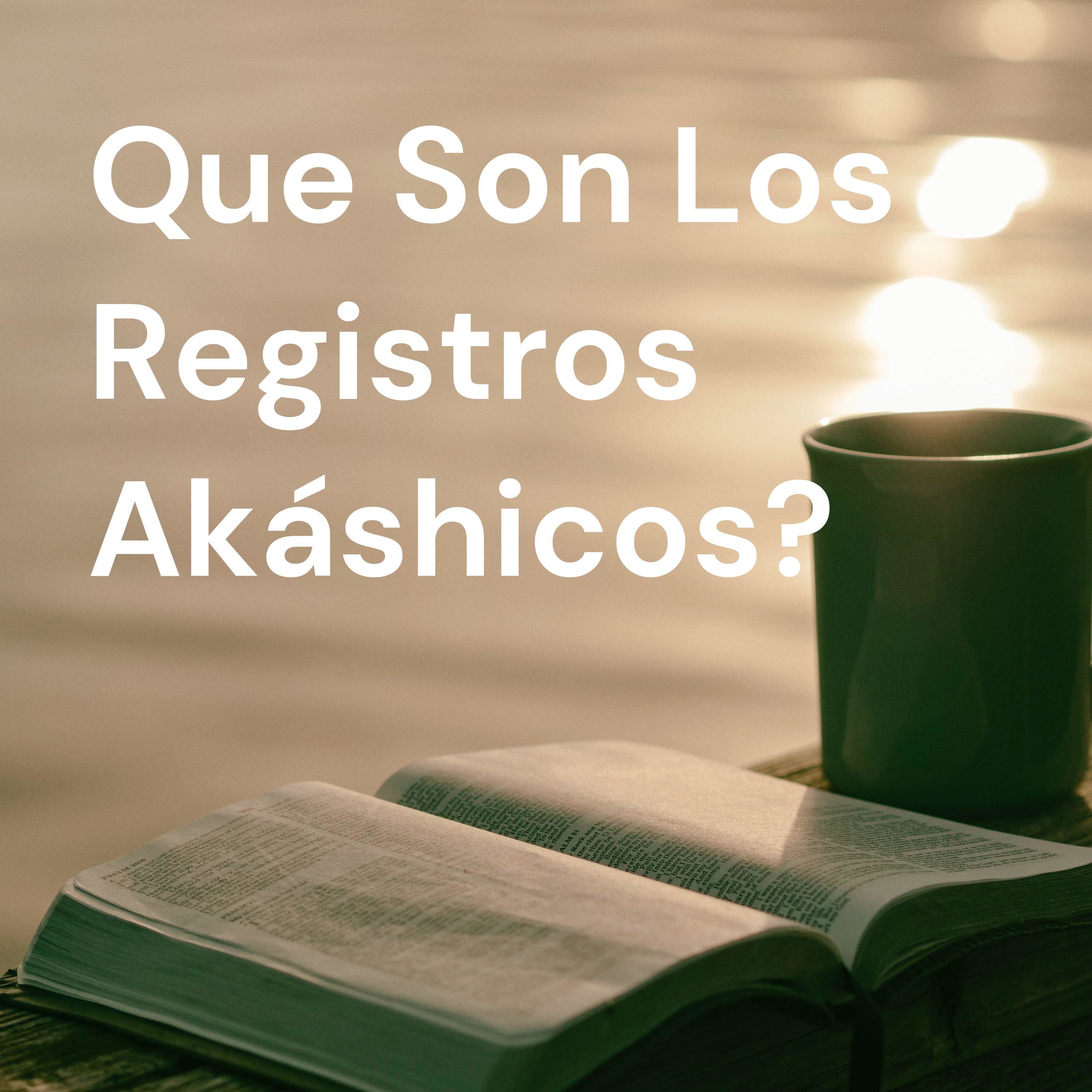 Que Son Los Registros Akáshicos? 