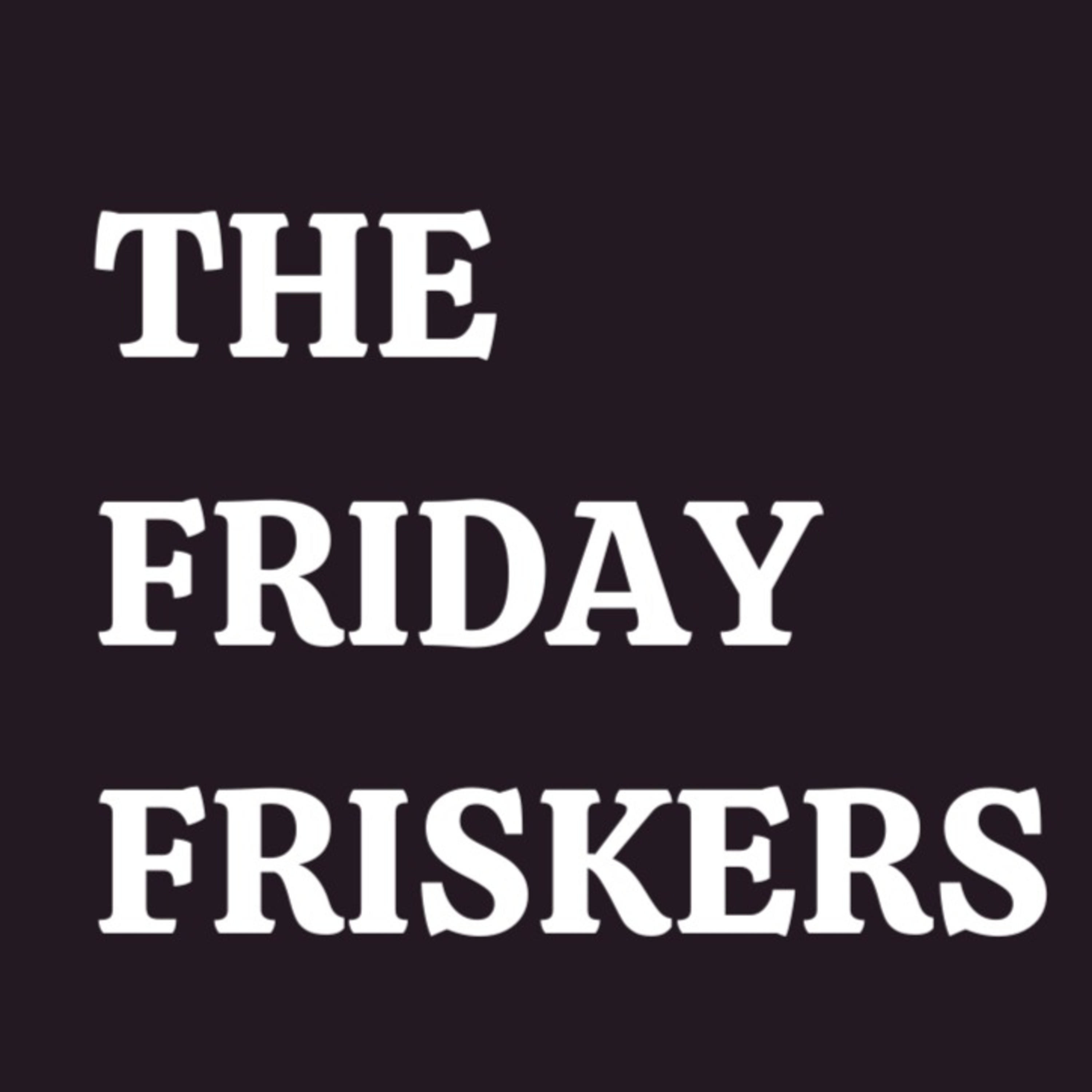 The Friday Friskers