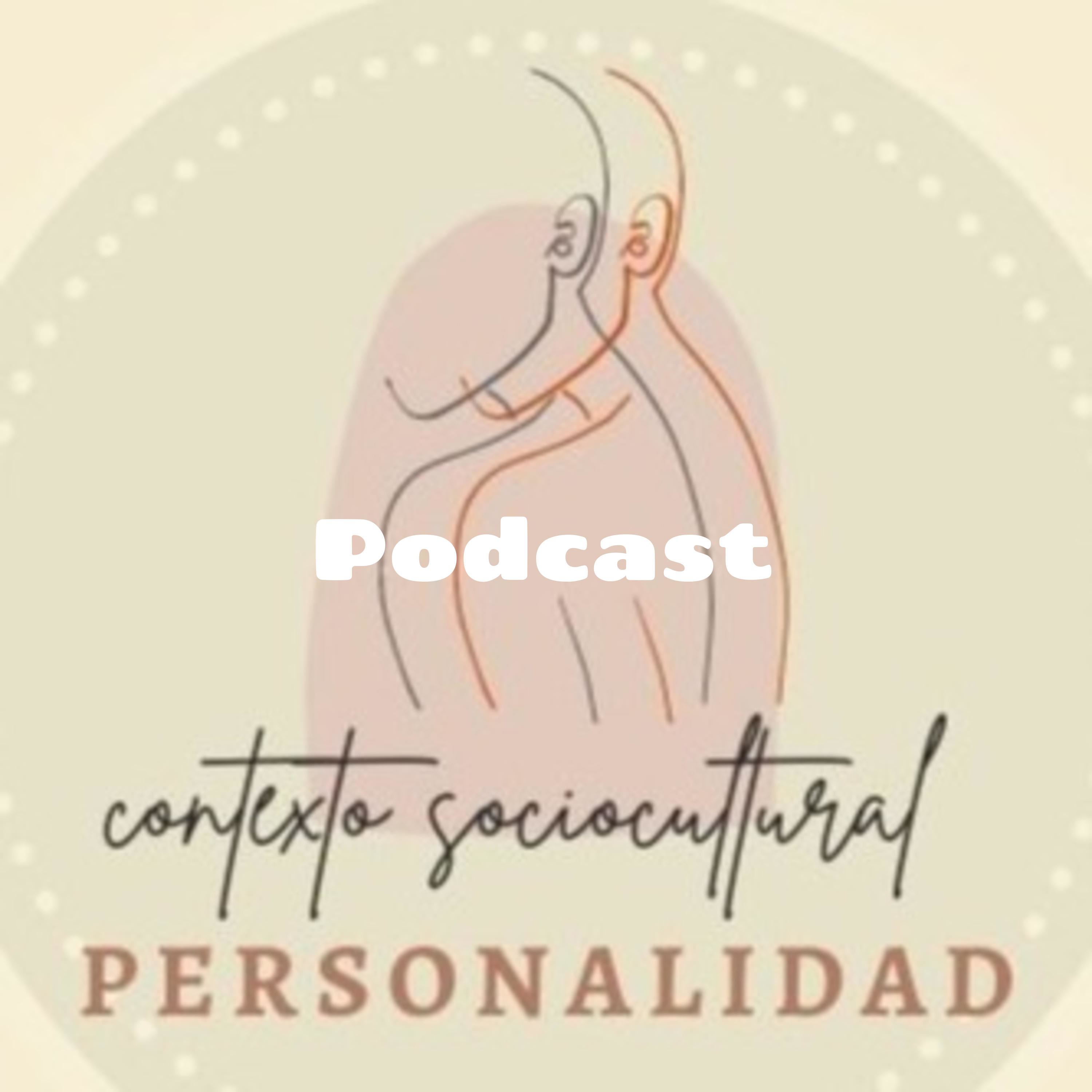Podcast: Influencia del contexto sociocultural en la construcción de la personalidad