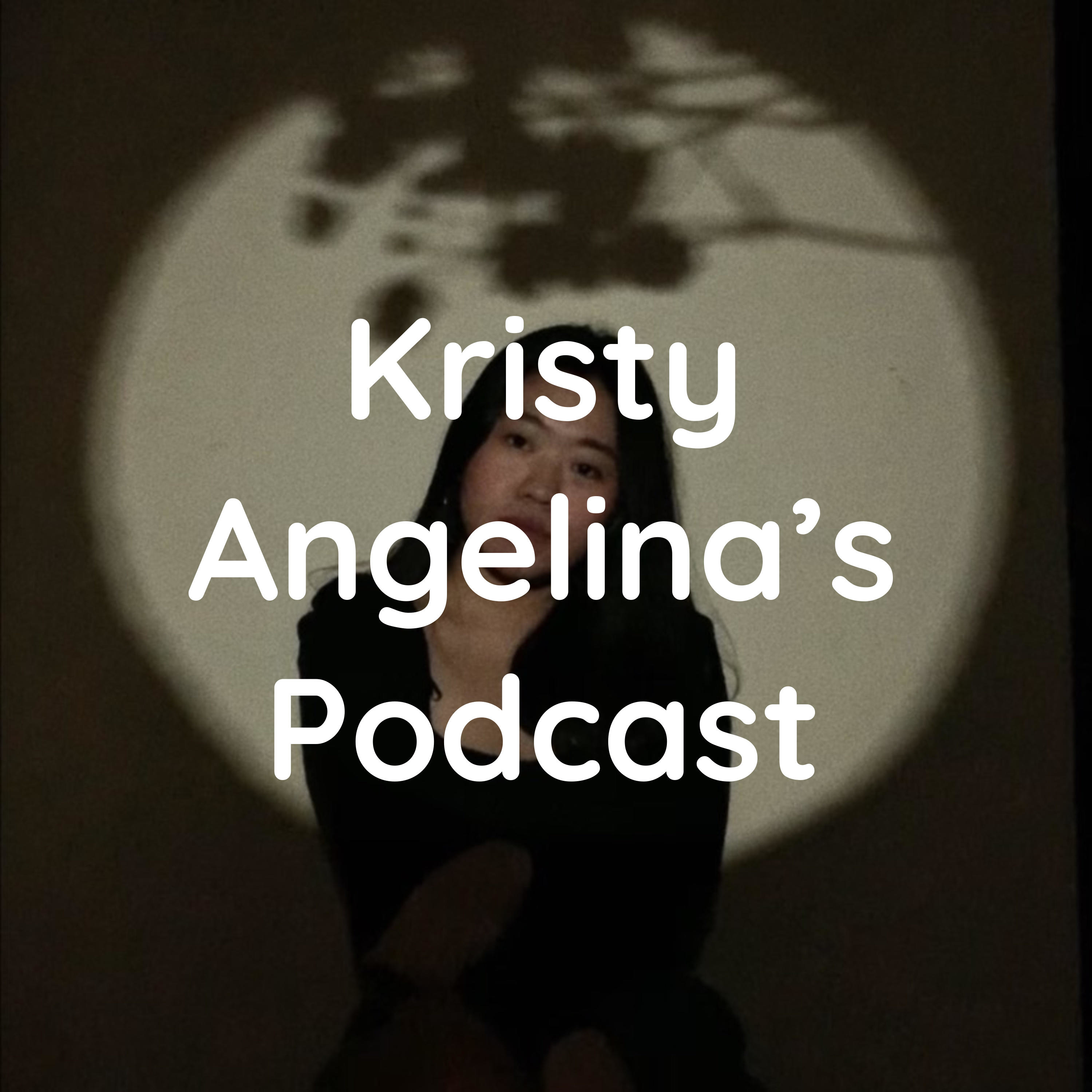 Kristy Angelina's Podcast