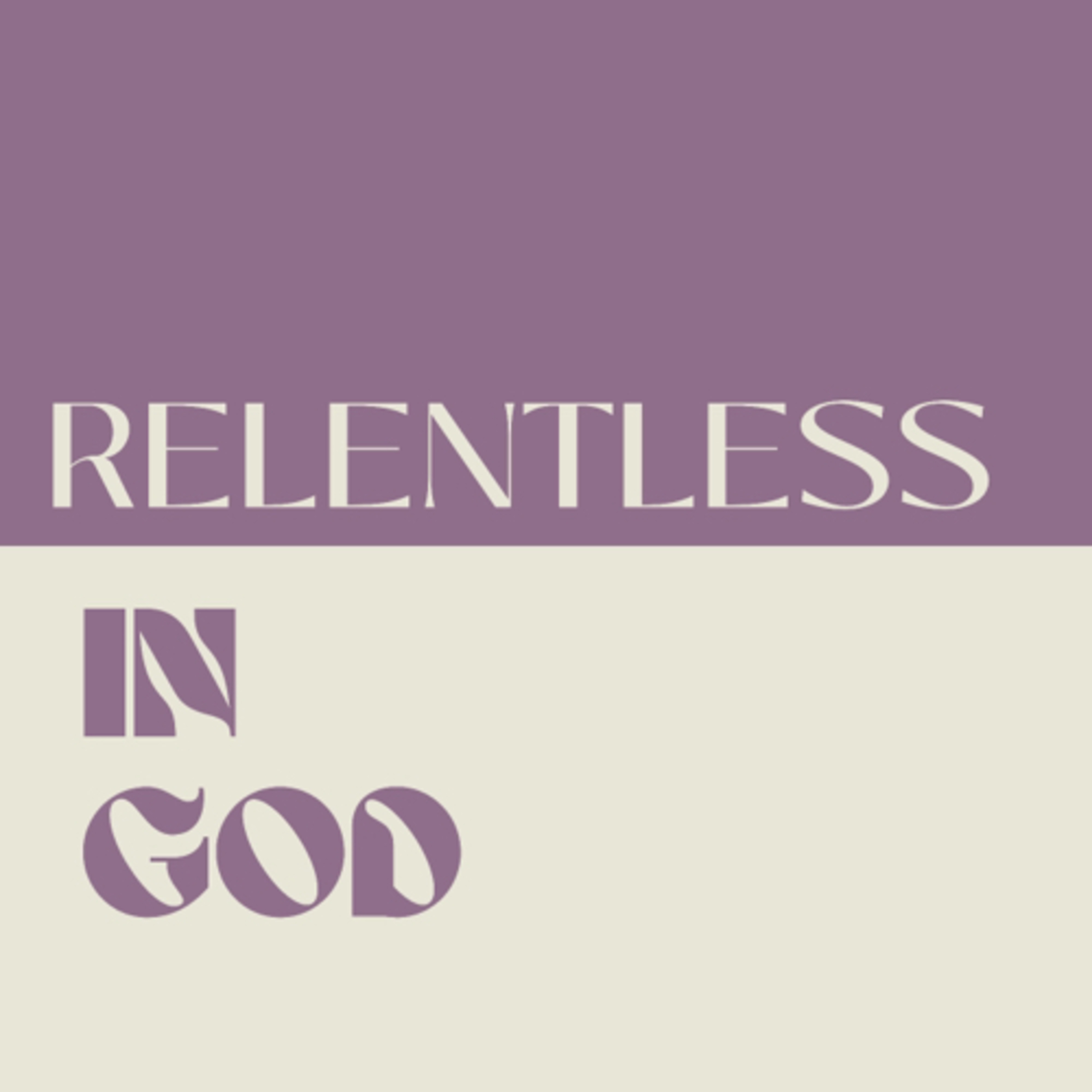 Relentless in God