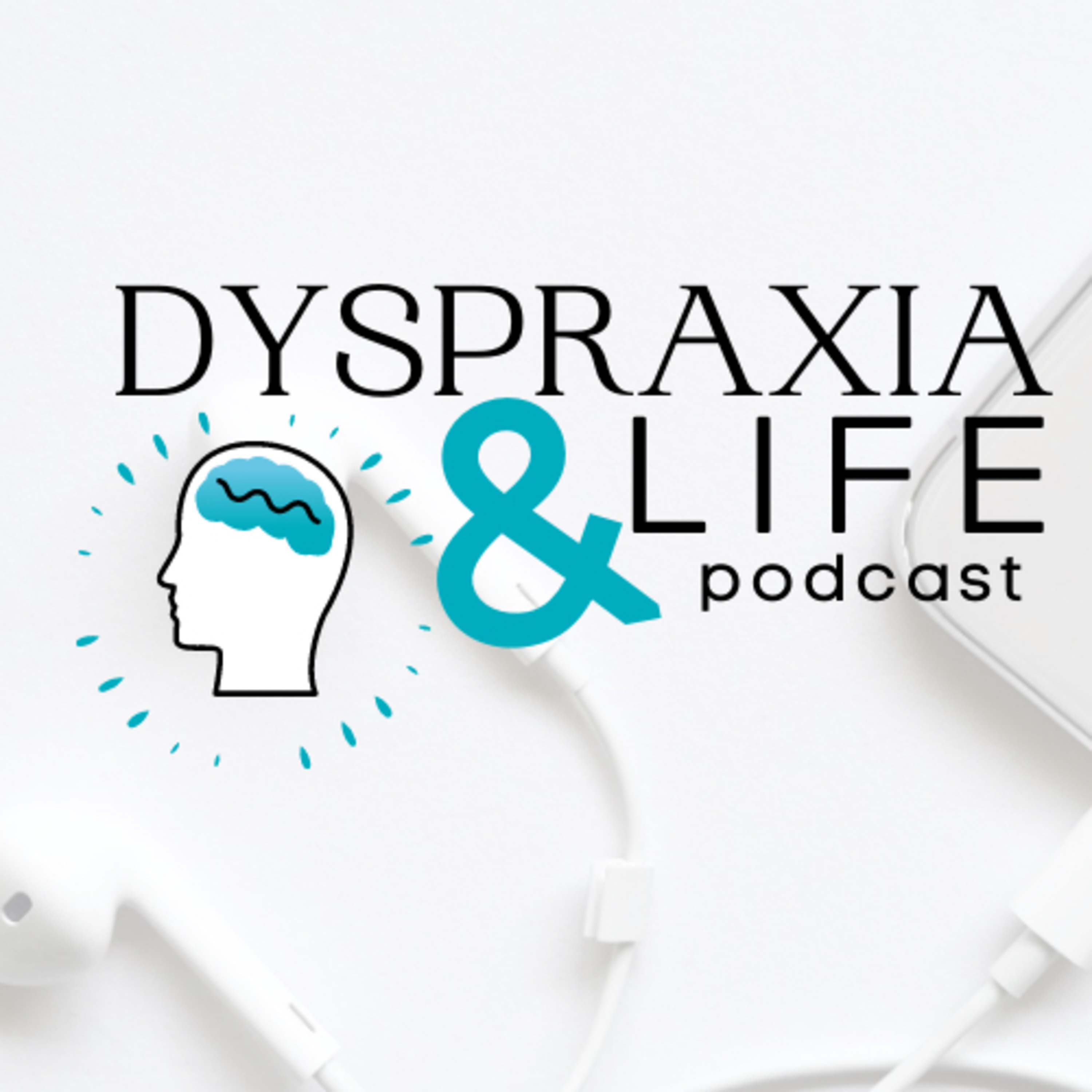 Dyspraxia and Life Podcast 