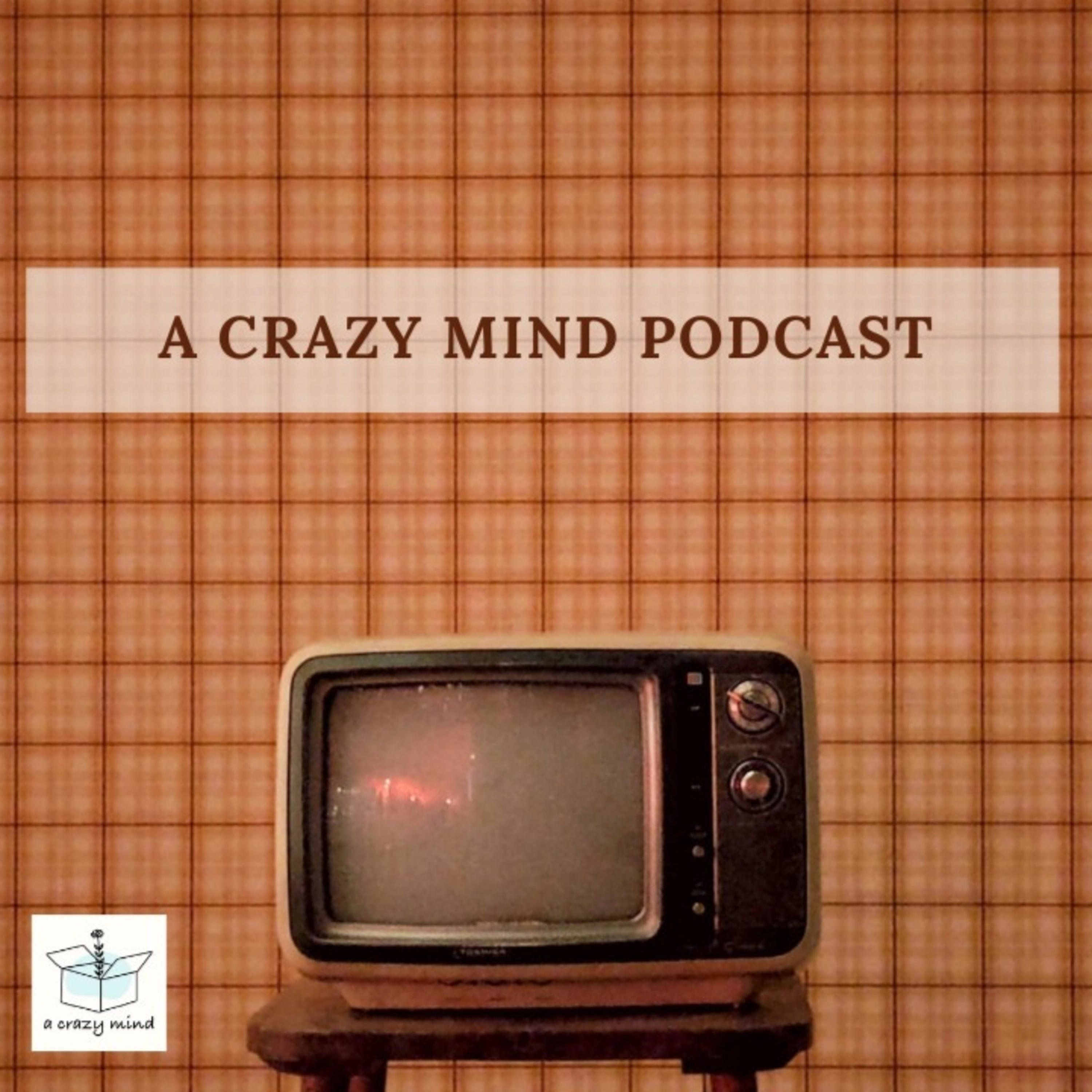 A Crazy Mind Podcast