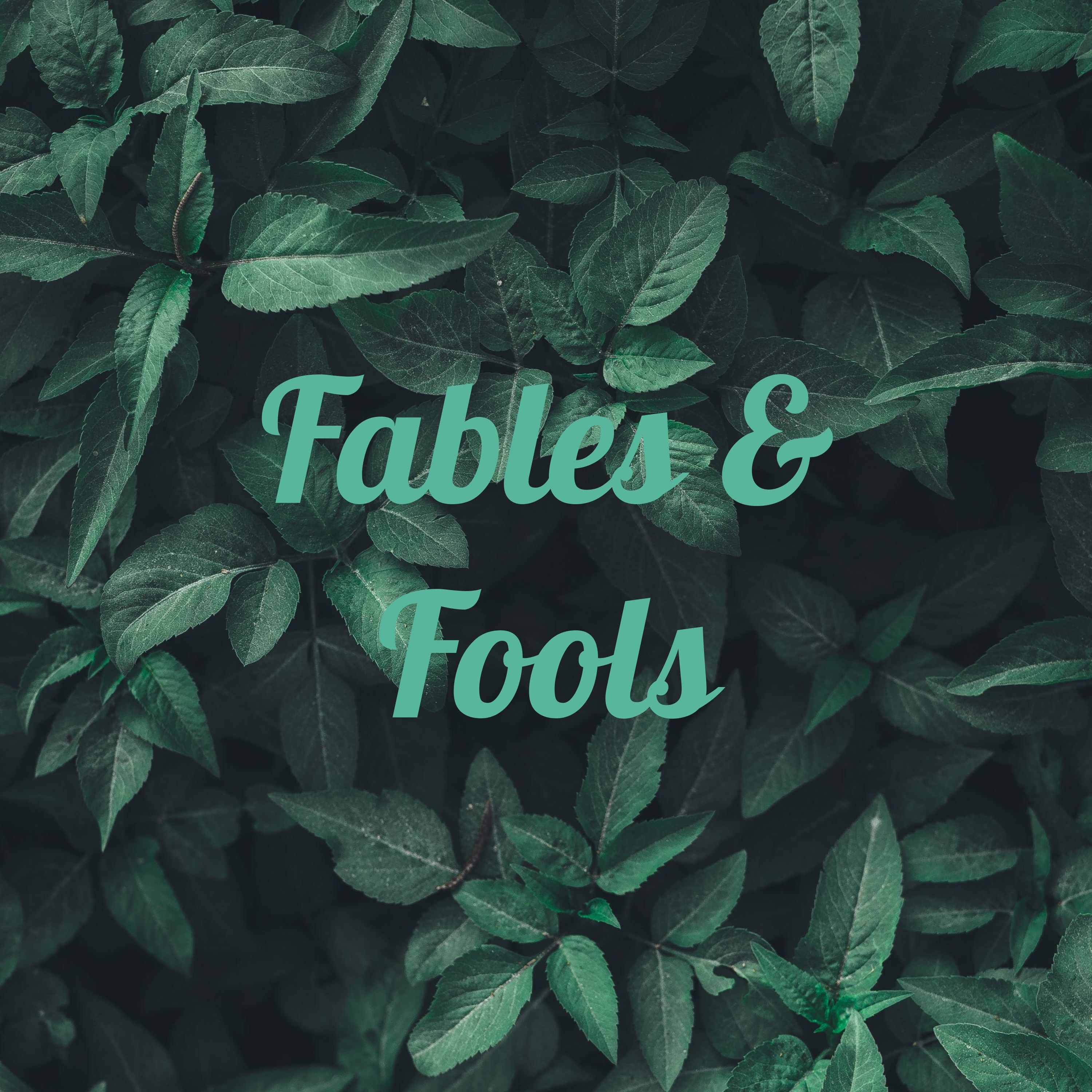 Fables & Fools