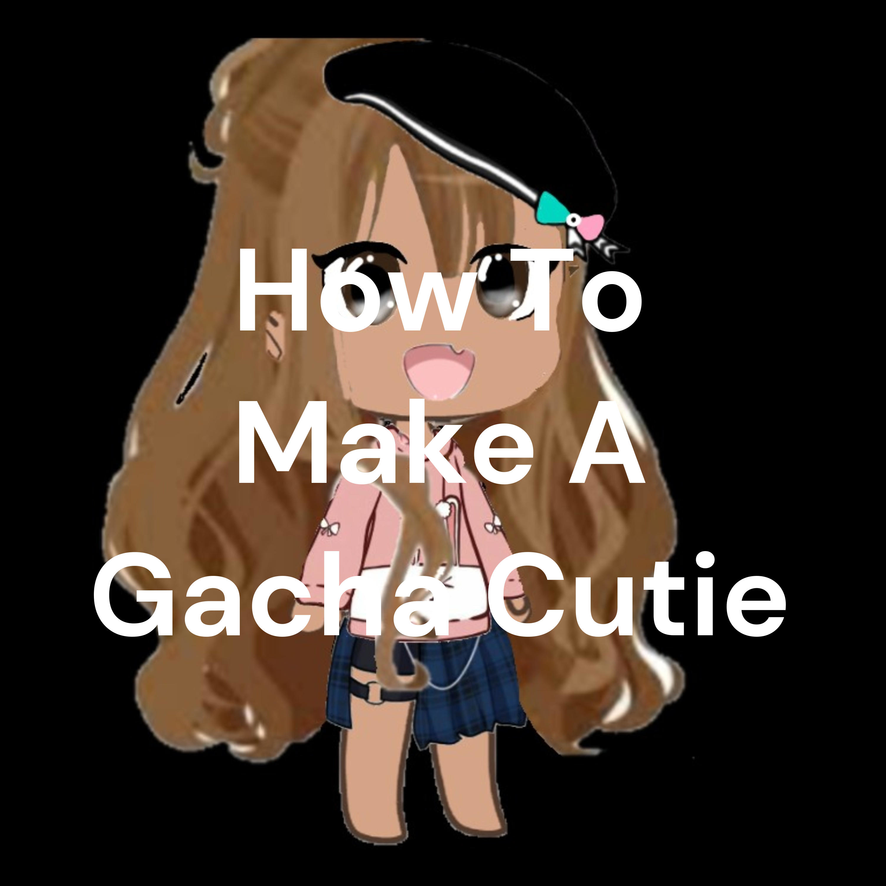 How To Make A Gacha Cutie