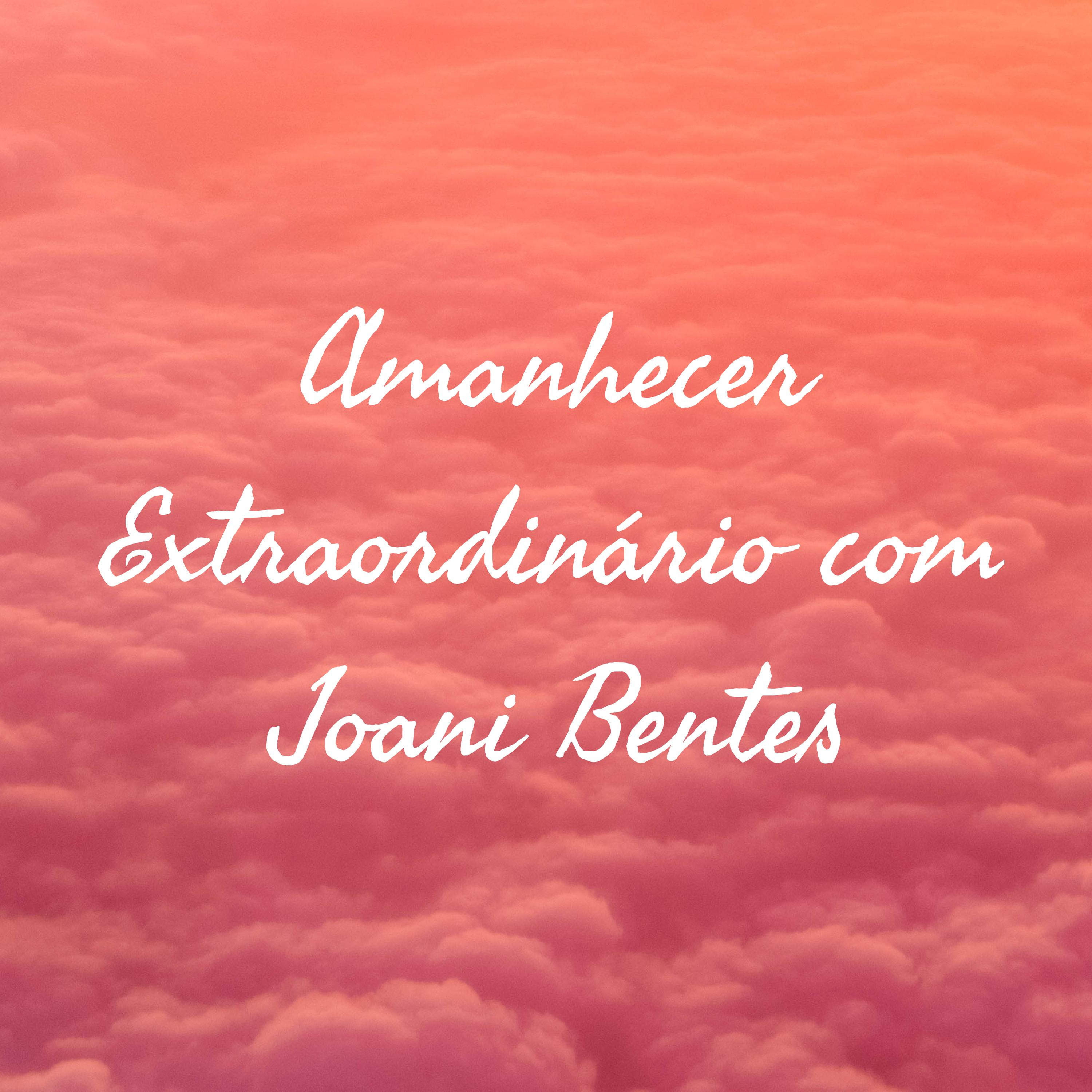 Amanhecer Extraordinário com Joani Bentes