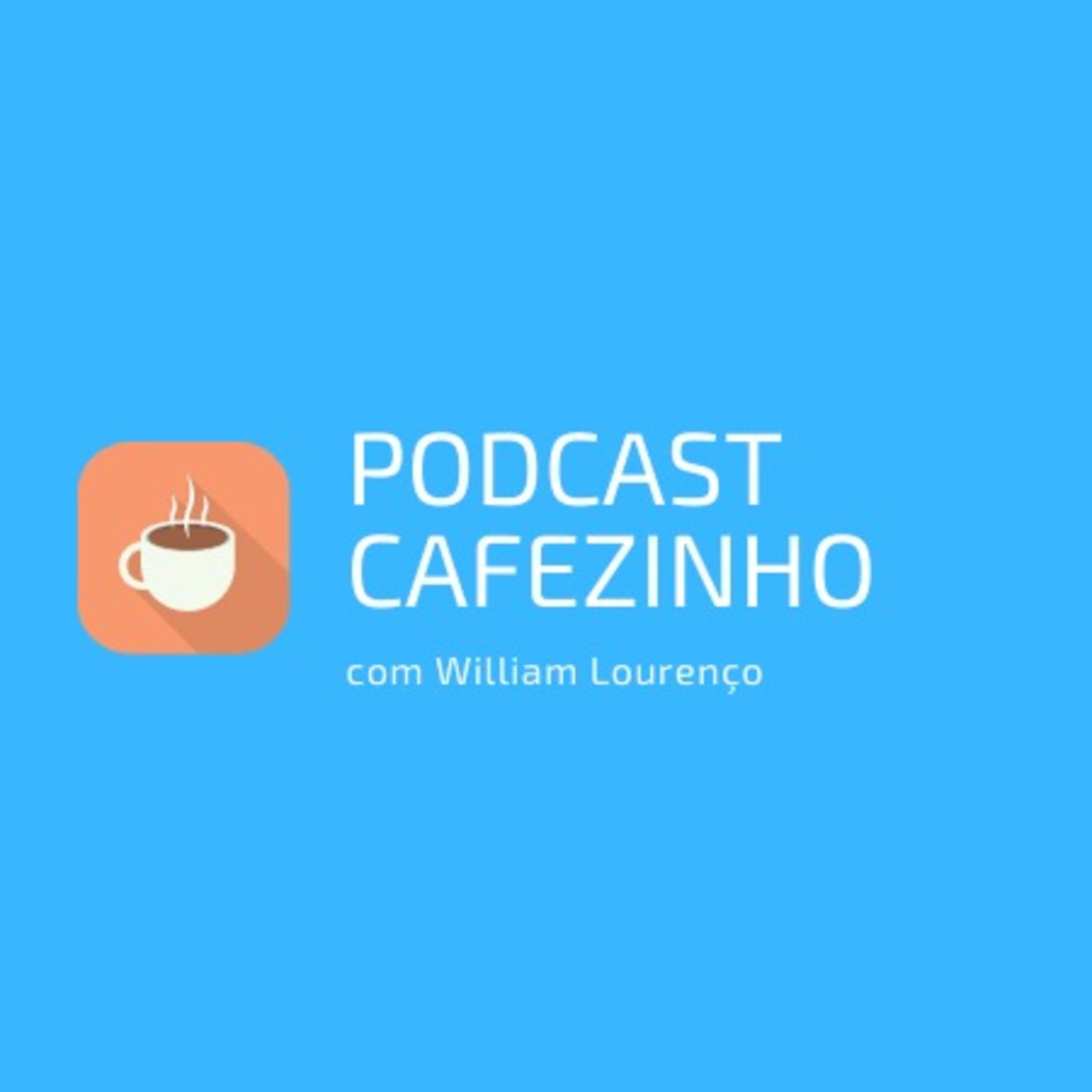 Podcast Cafezinho com William Lourenço®